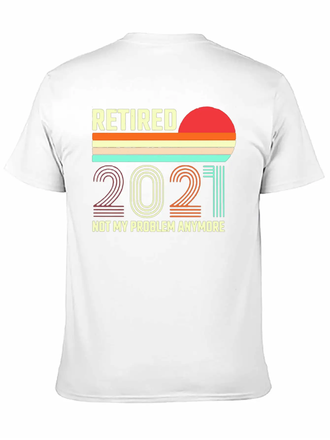 Retired 2021 Not My Problem Anymore Basic Graphic T-Shirt – Daily Comfort In Soft Cotton