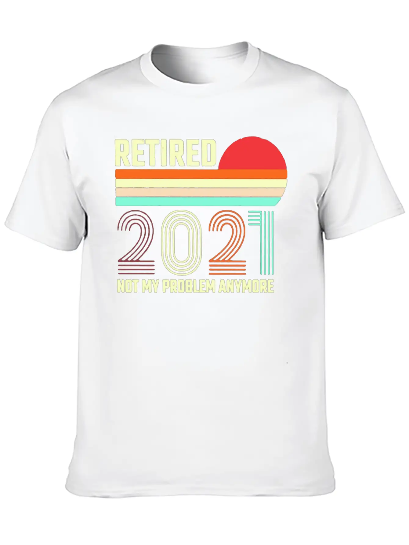 Retired 2021 Not My Problem Anymore Basic Graphic T-Shirt – Daily Comfort In Soft Cotton