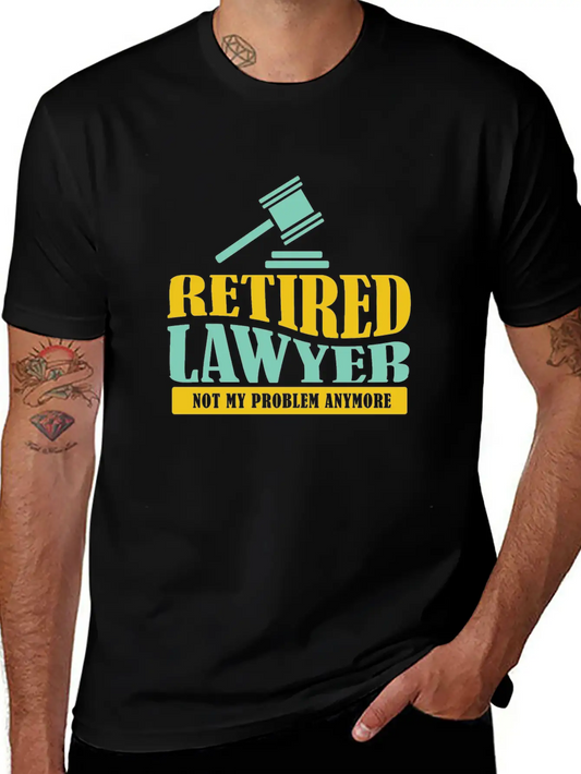 Retired Lawyer It Not My Problem Anymore Timeless Short Sleeve Tee – Comfy And Minimalist Design