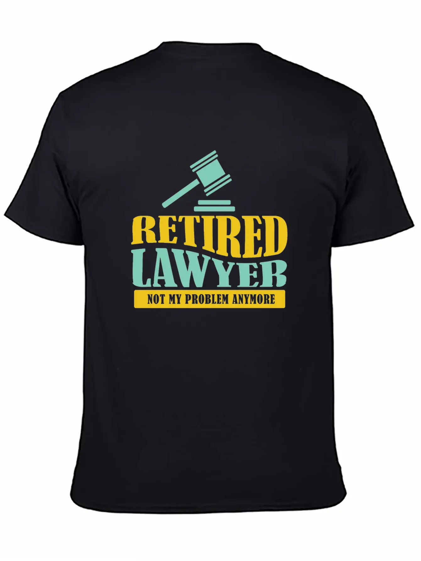 Retired Lawyer It Not My Problem Anymore Timeless Short Sleeve Tee – Comfy And Minimalist Design