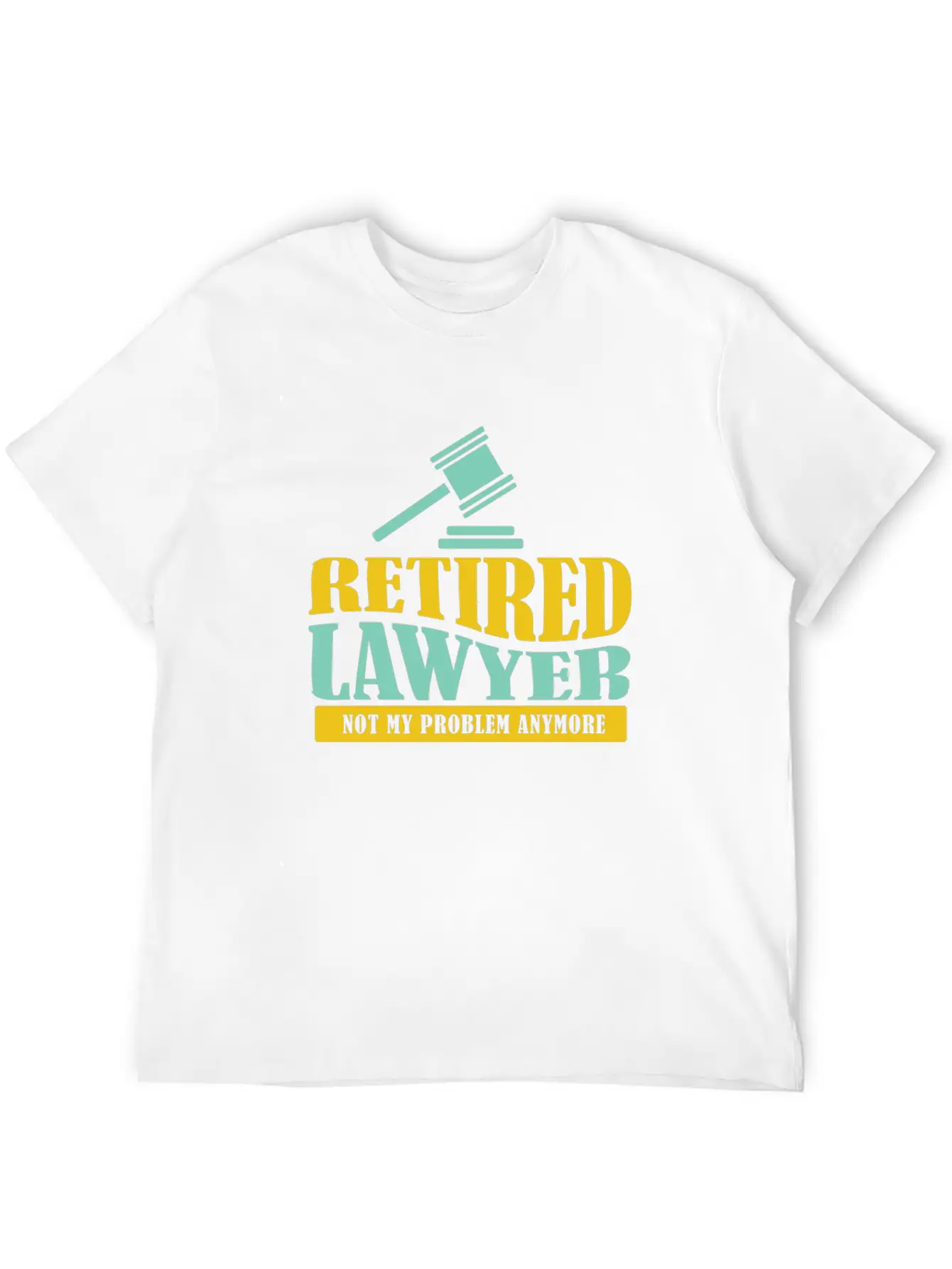 Retired Lawyer It Not My Problem Anymore Timeless Short Sleeve Tee – Comfy And Minimalist Design