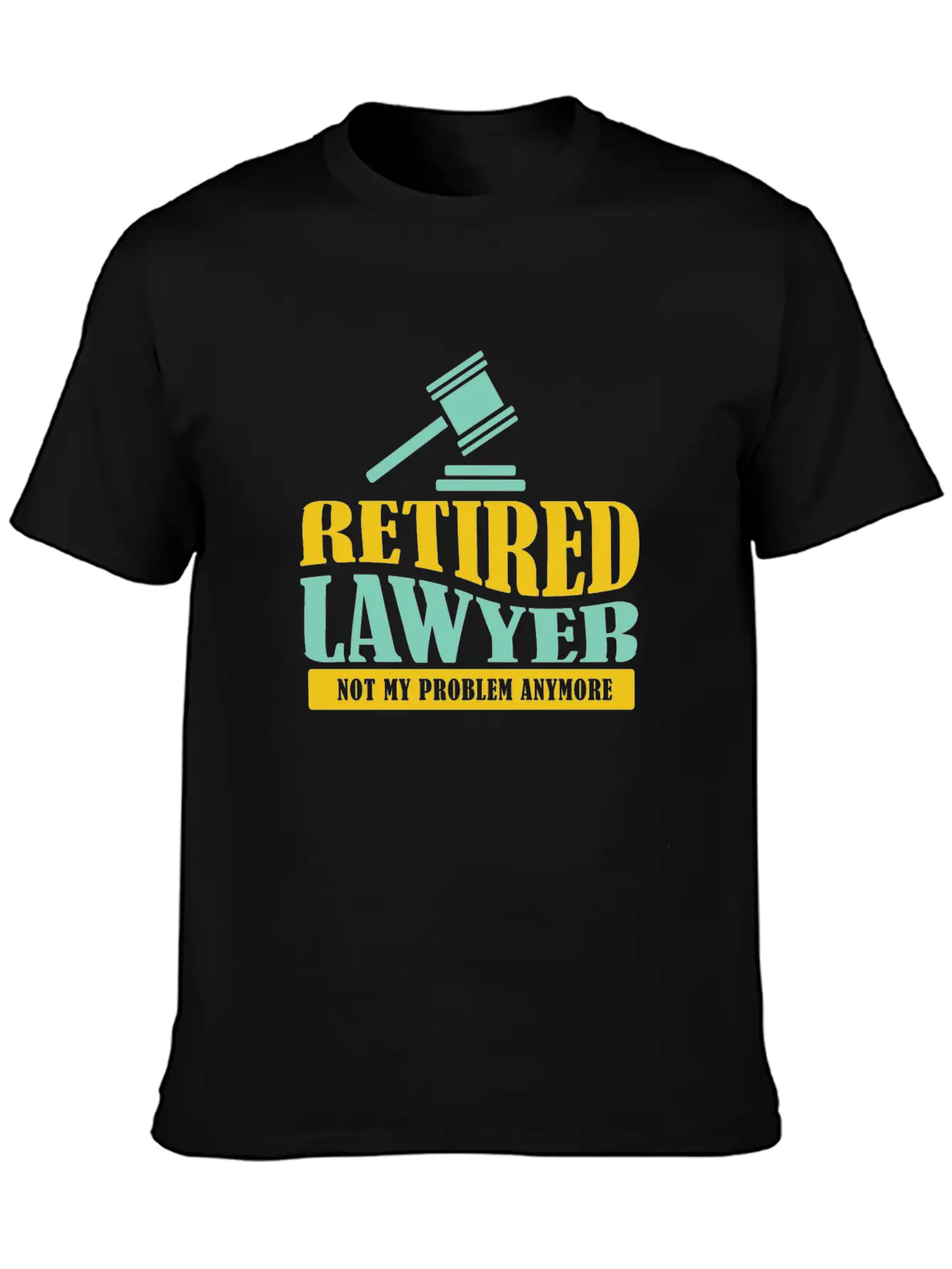 Retired Lawyer It Not My Problem Anymore Timeless Short Sleeve Tee – Comfy And Minimalist Design