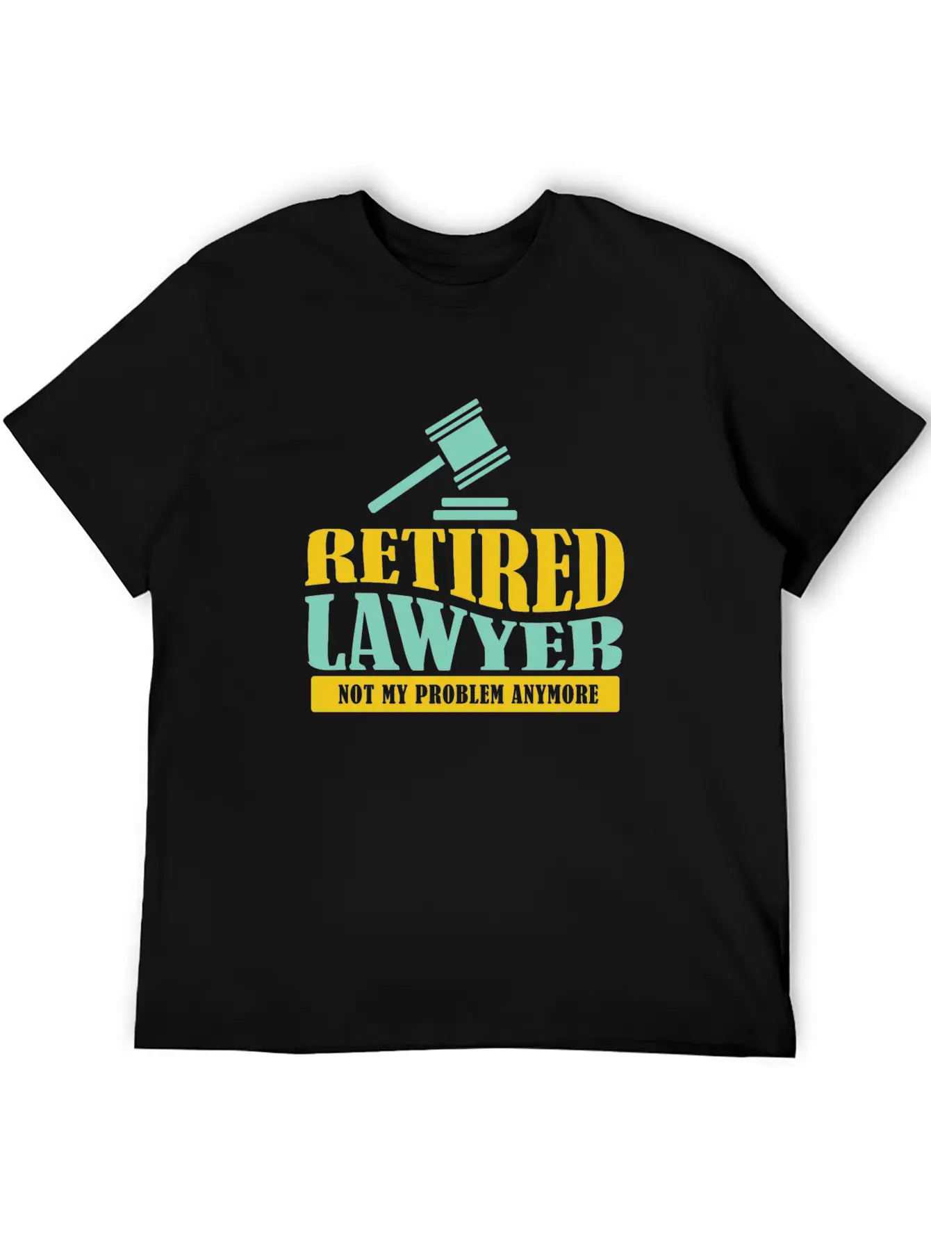 Retired Lawyer It Not My Problem Anymore Timeless Short Sleeve Tee – Comfy And Minimalist Design
