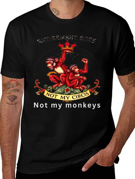Retirement 2025 - Not My Circus, Not My Monkeys Unisex Short Sleeve Soft Cotton T-Shirt – Casual Everyday Wear