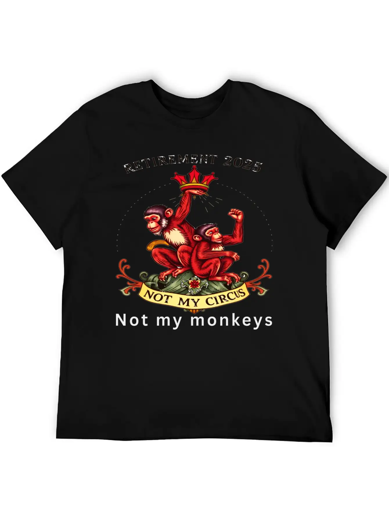 Retirement 2025 - Not My Circus, Not My Monkeys Unisex Short Sleeve Soft Cotton T-Shirt – Casual Everyday Wear