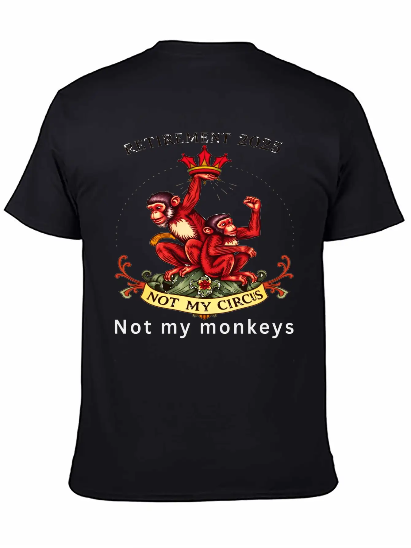 Retirement 2025 - Not My Circus, Not My Monkeys Unisex Short Sleeve Soft Cotton T-Shirt – Casual Everyday Wear