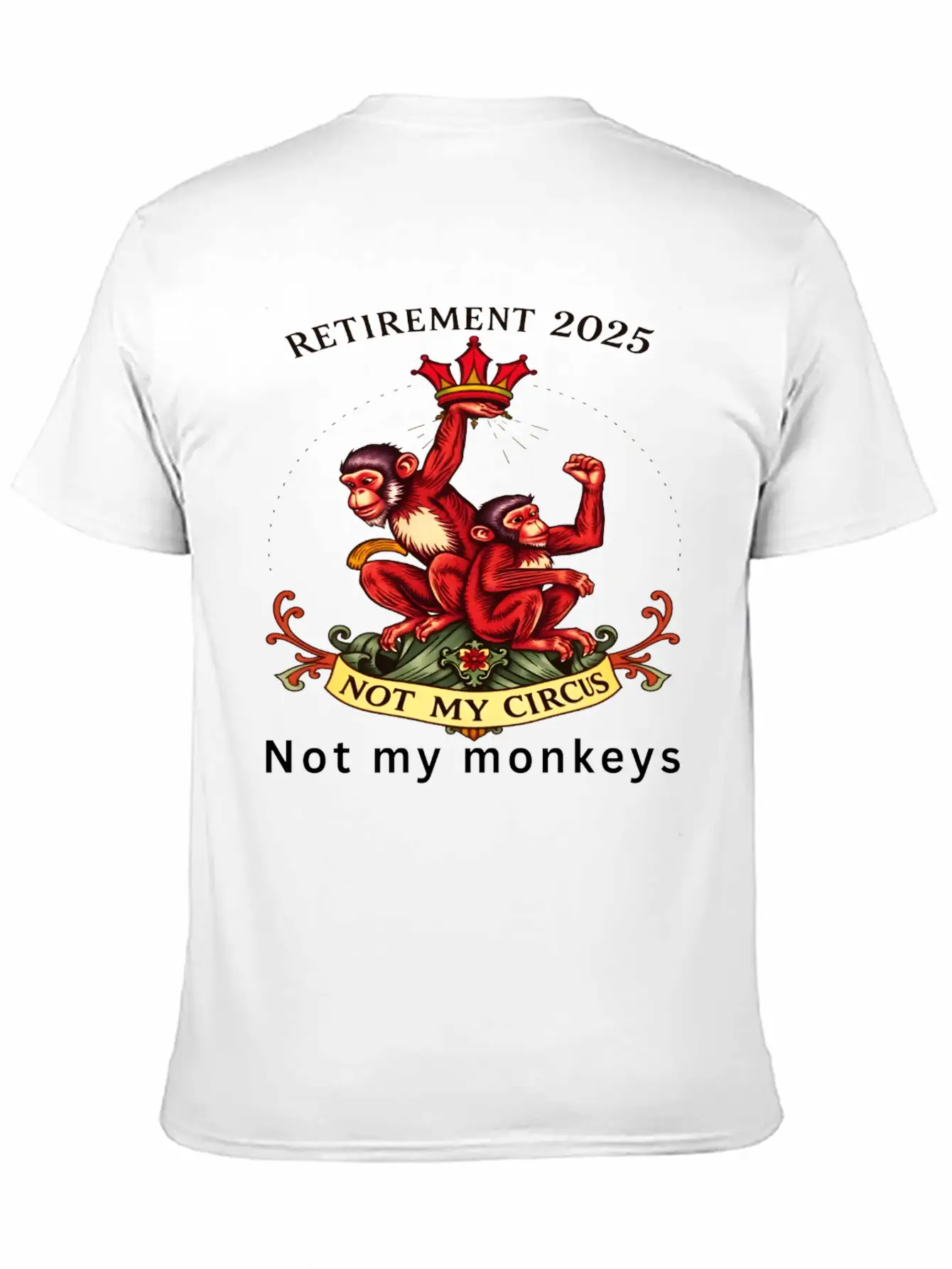 Retirement 2025 - Not My Circus, Not My Monkeys Unisex Short Sleeve Soft Cotton T-Shirt – Casual Everyday Wear