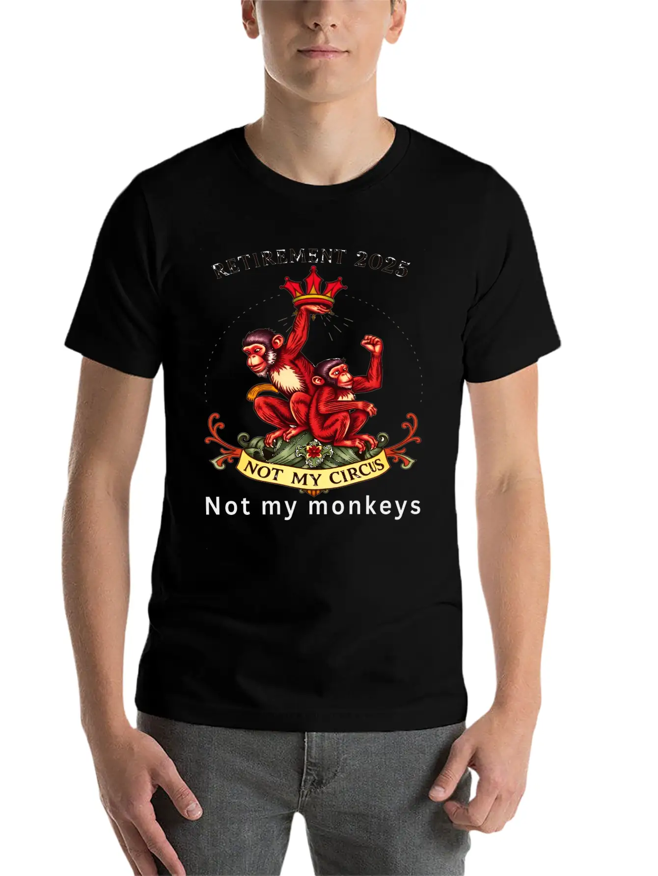 Retirement 2025 - Not My Circus, Not My Monkeys Unisex Short Sleeve Soft Cotton T-Shirt – Casual Everyday Wear