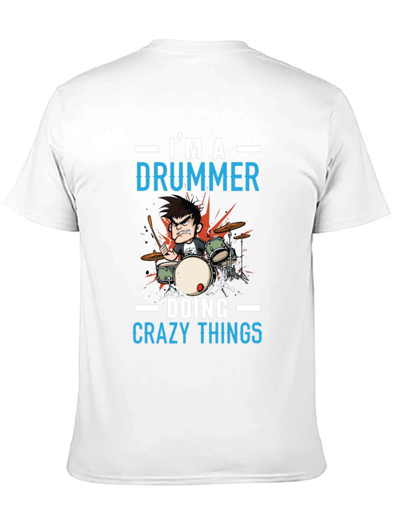 Im a Drummer T-Shirt - Crazy Things