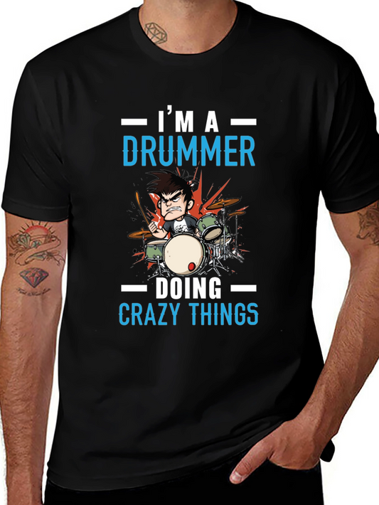 Im a Drummer T-Shirt - Crazy Things