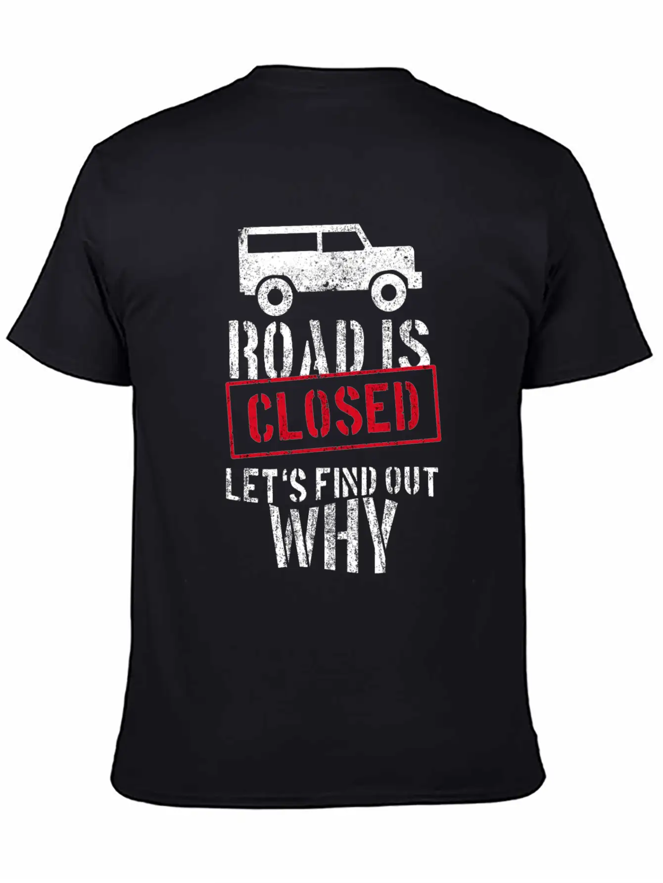 Road Is Closed Geländewagen Off-road Offroad 4x4 Unisex Casual T-Shirt – Clean Design For Daily Comfort