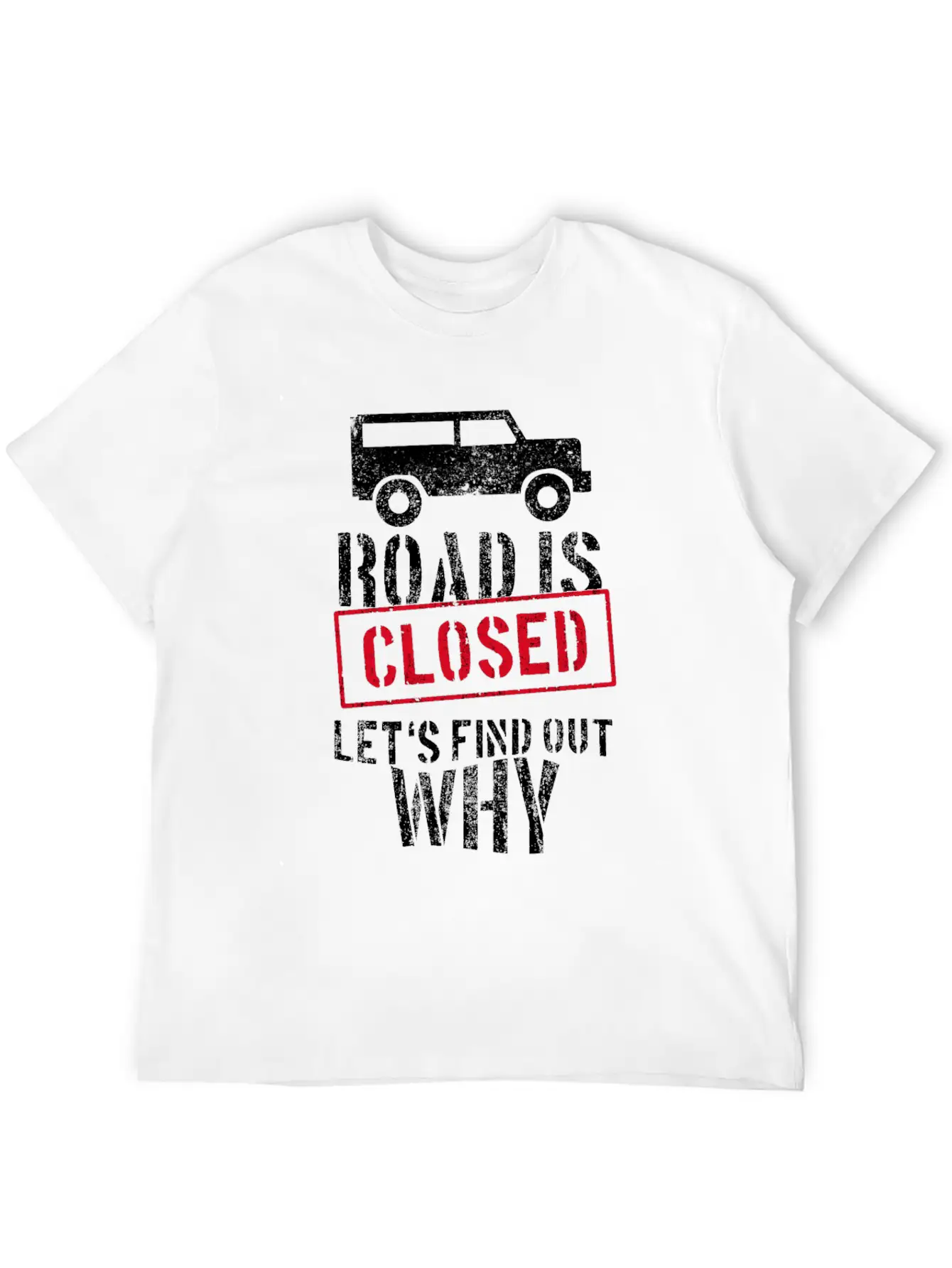 Road Is Closed Geländewagen Off-road Offroad 4x4 Unisex Casual T-Shirt – Clean Design For Daily Comfort