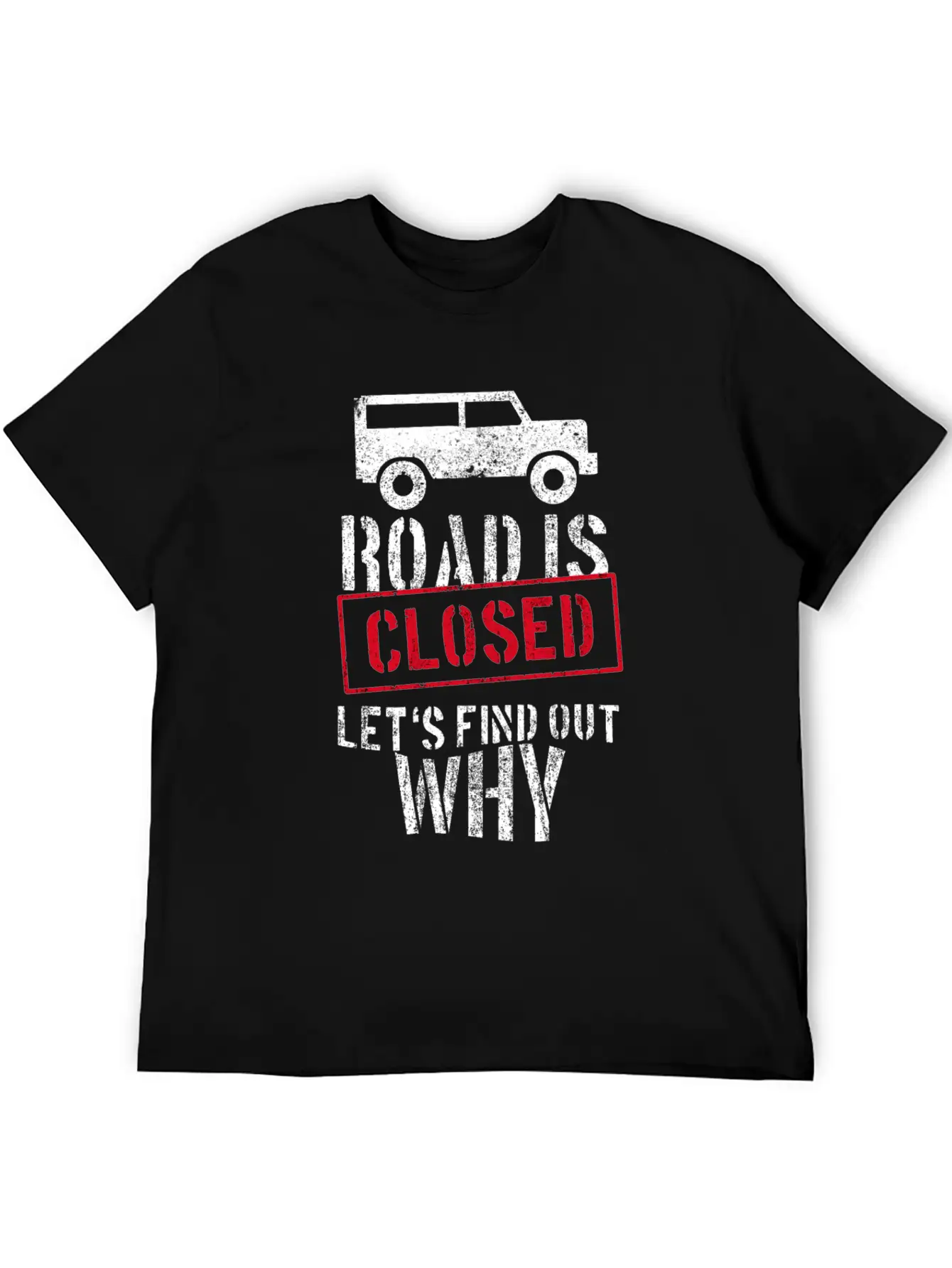 Road Is Closed Geländewagen Off-road Offroad 4x4 Unisex Casual T-Shirt – Clean Design For Daily Comfort