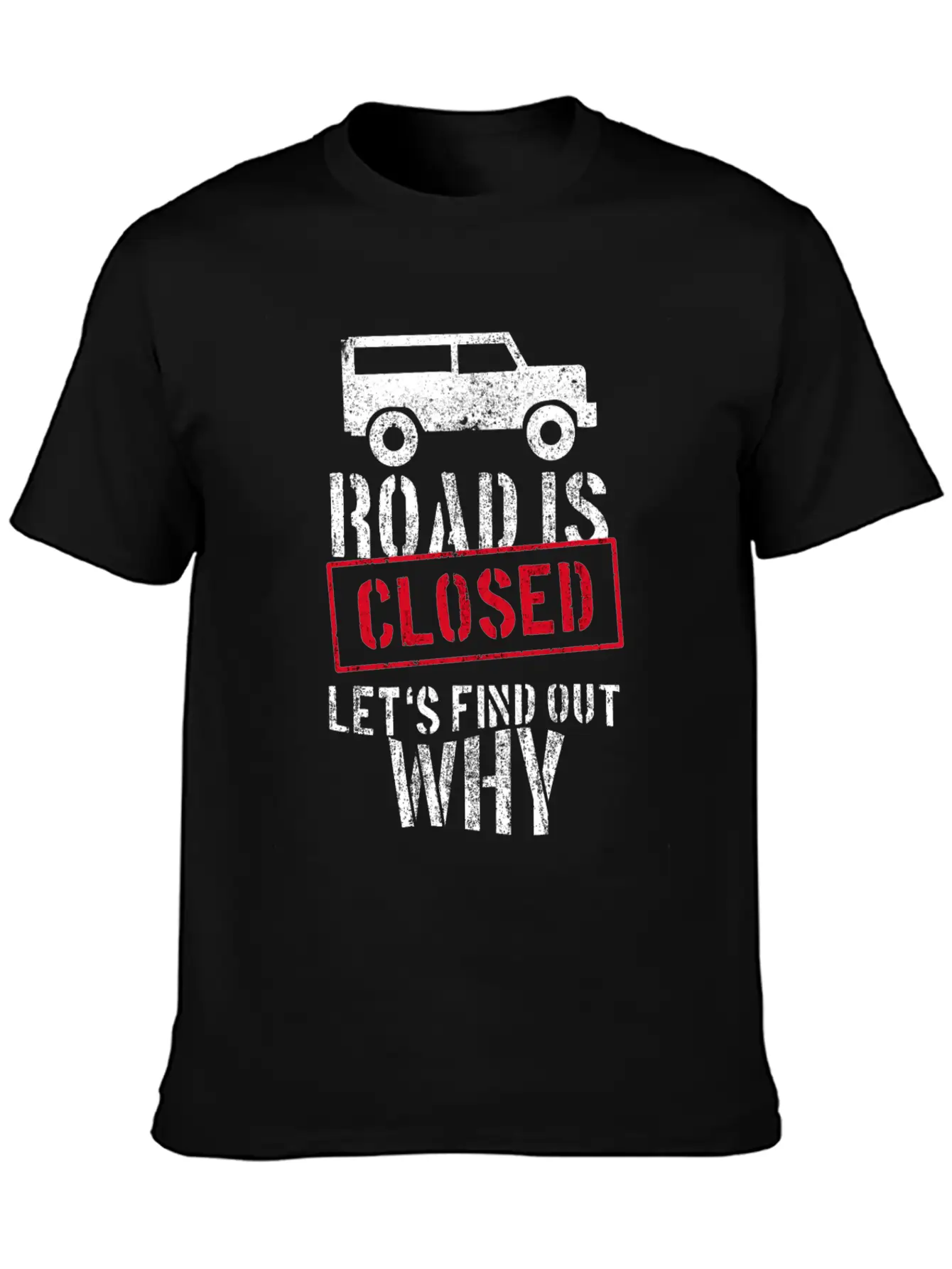 Road Is Closed Geländewagen Off-road Offroad 4x4 Unisex Casual T-Shirt – Clean Design For Daily Comfort