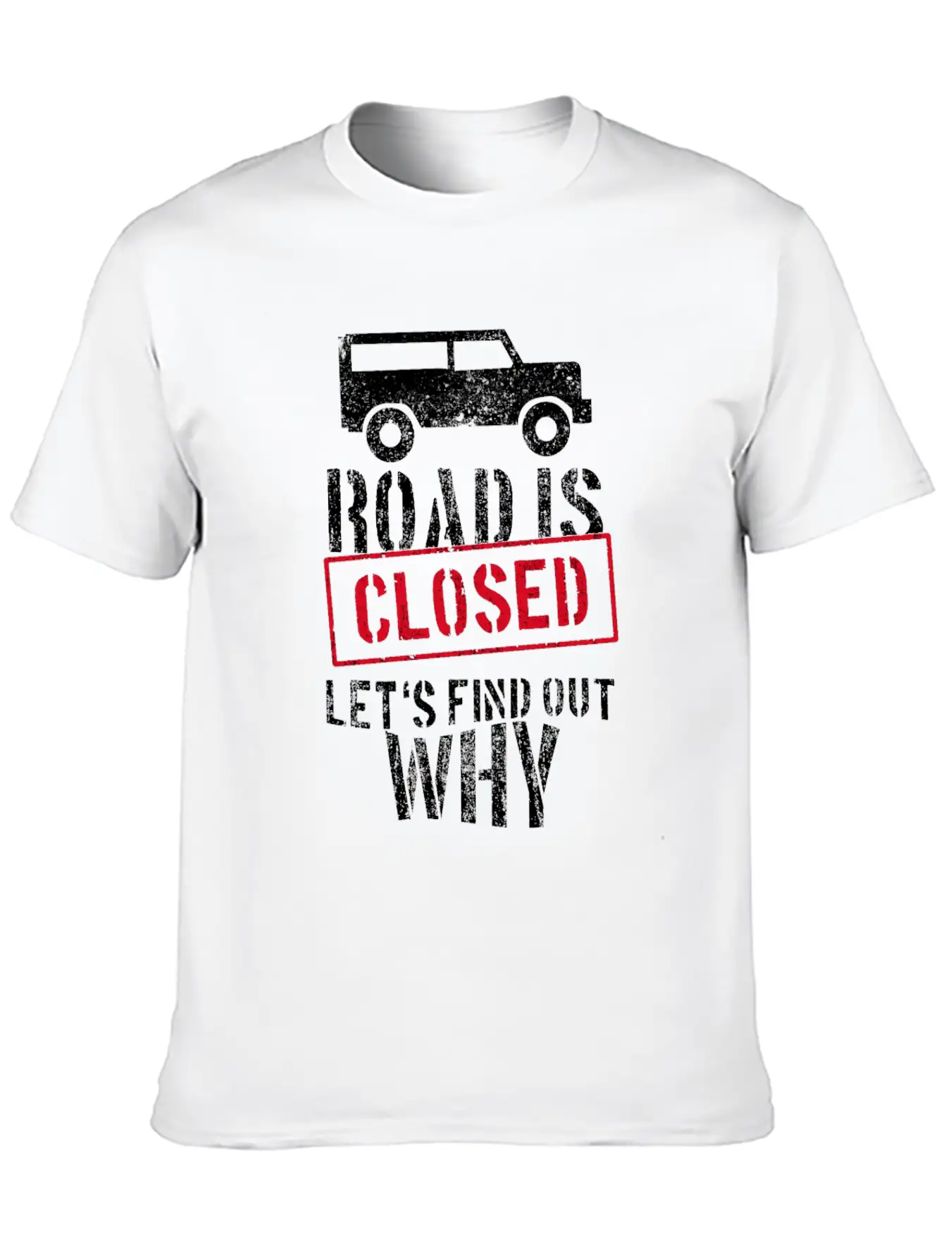 Road Is Closed Geländewagen Off-road Offroad 4x4 Unisex Casual T-Shirt – Clean Design For Daily Comfort