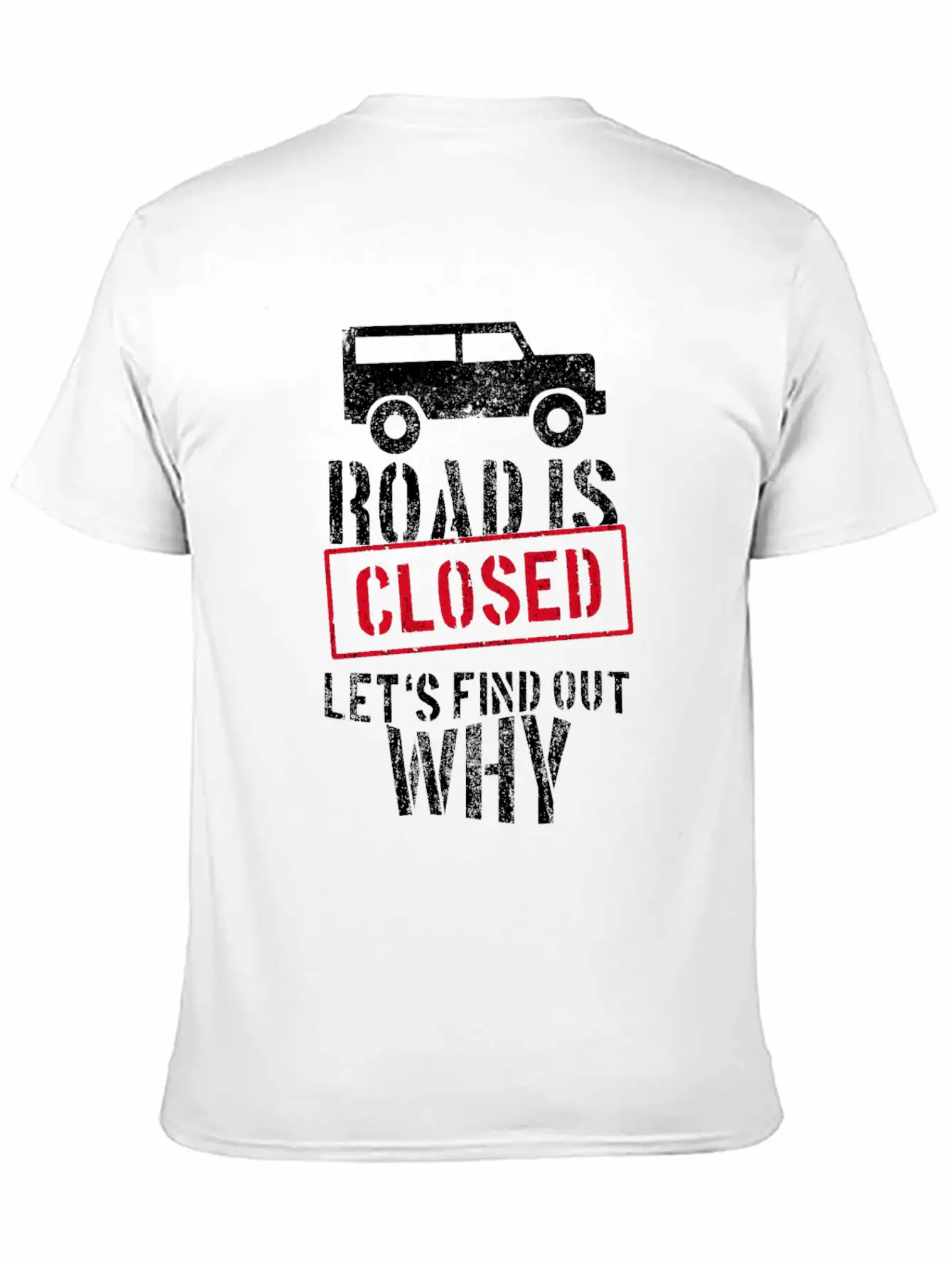 Road Is Closed Geländewagen Off-road Offroad 4x4 Unisex Casual T-Shirt – Clean Design For Daily Comfort
