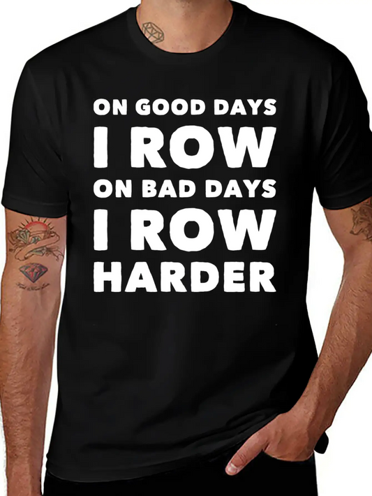 Row - On Good Days I Row On Bad Days I Row Harde Basic Graphic T-Shirt – Daily Comfort In Soft Cotton