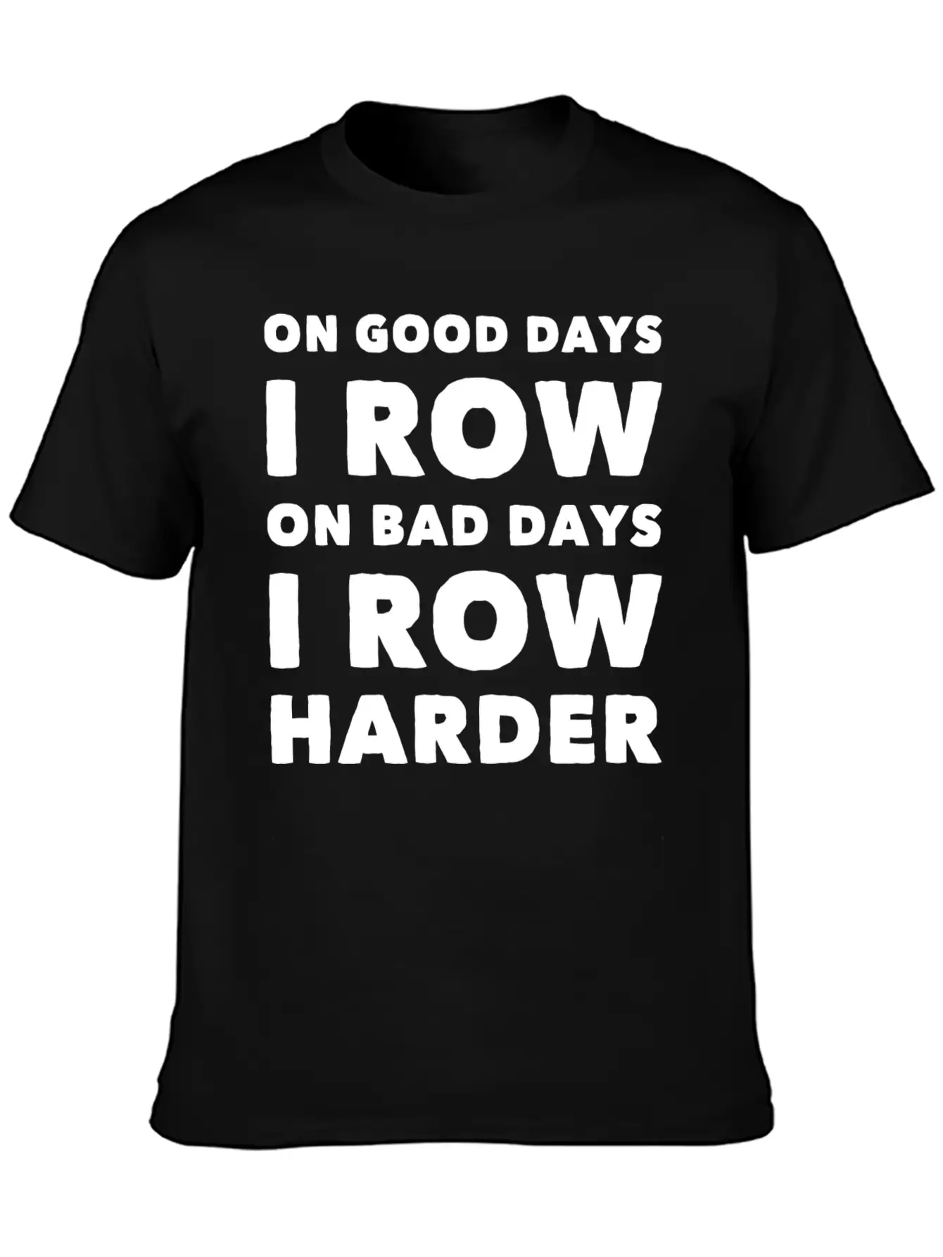 Row - On Good Days I Row On Bad Days I Row Harde Basic Graphic T-Shirt – Daily Comfort In Soft Cotton