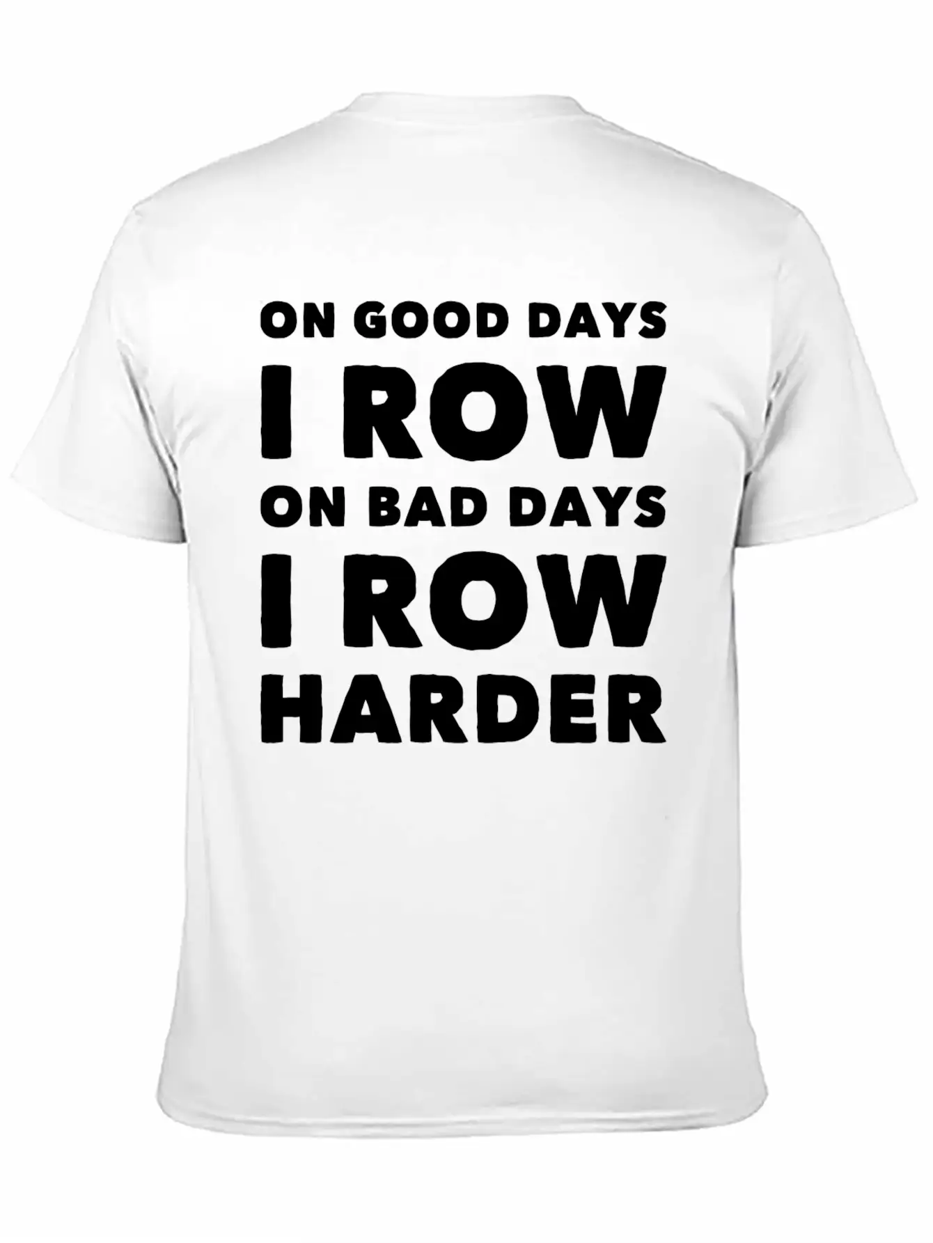 Row - On Good Days I Row On Bad Days I Row Harde Basic Graphic T-Shirt – Daily Comfort In Soft Cotton