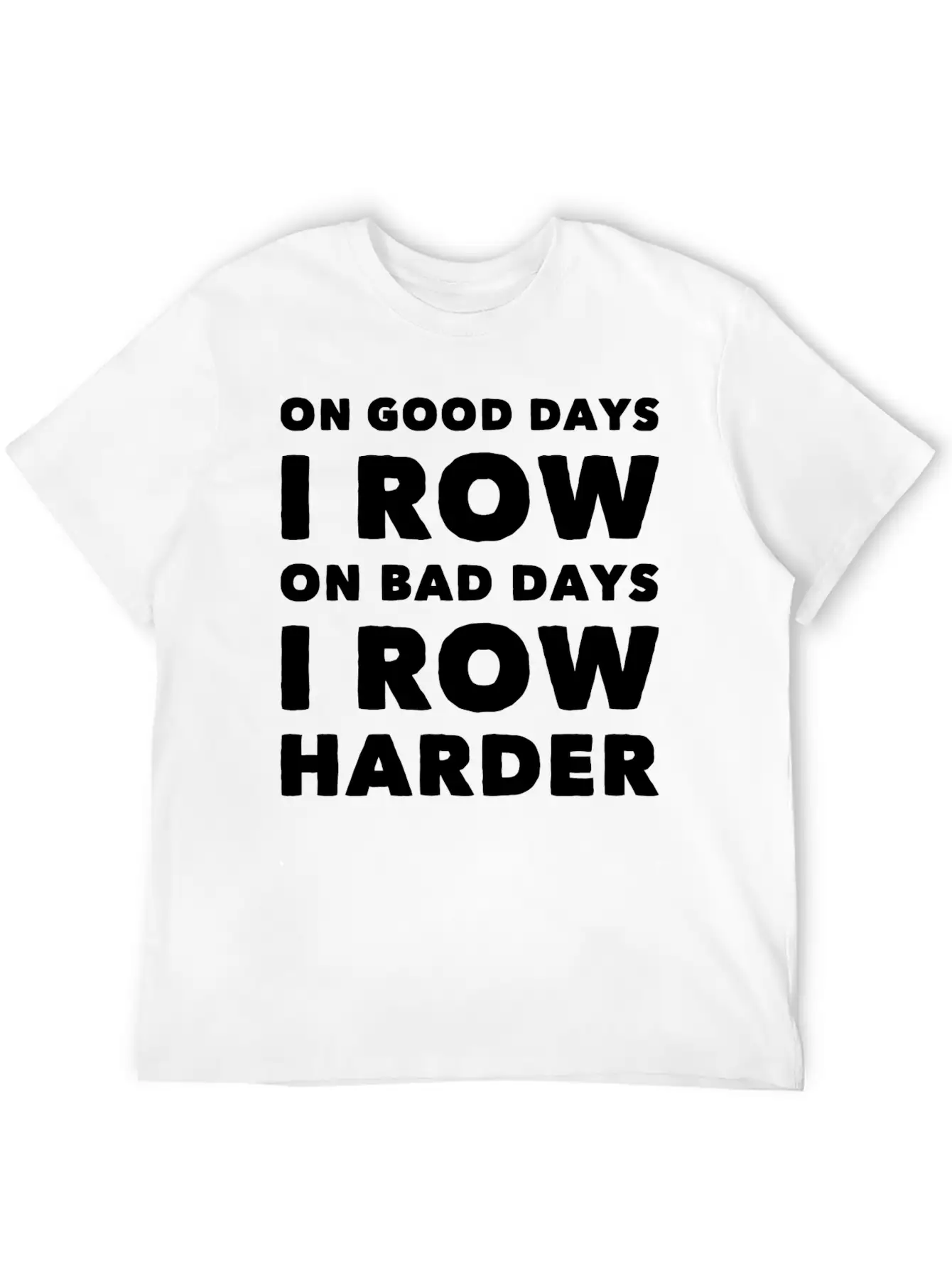 Row - On Good Days I Row On Bad Days I Row Harde Basic Graphic T-Shirt – Daily Comfort In Soft Cotton