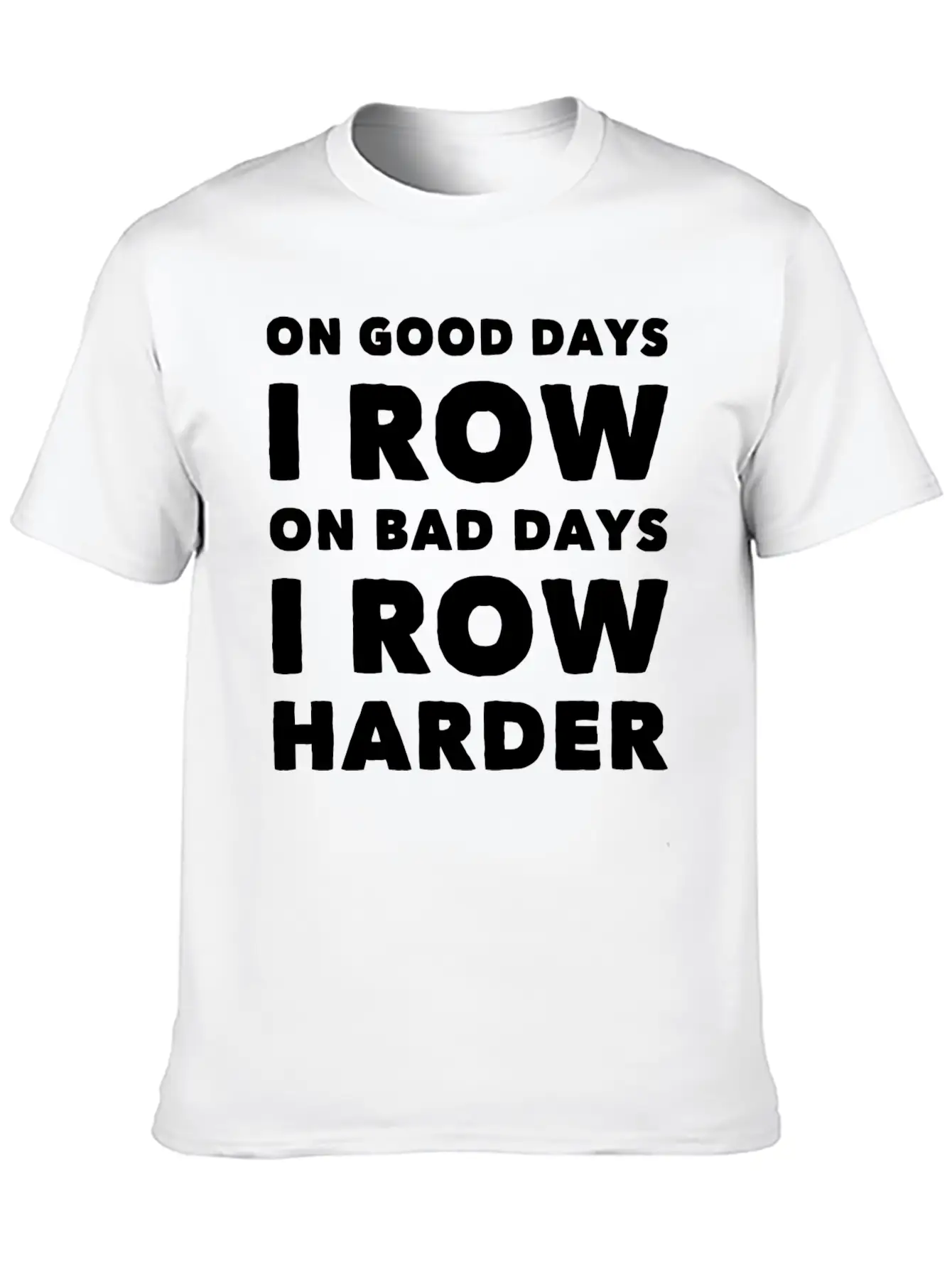 Row - On Good Days I Row On Bad Days I Row Harde Basic Graphic T-Shirt – Daily Comfort In Soft Cotton