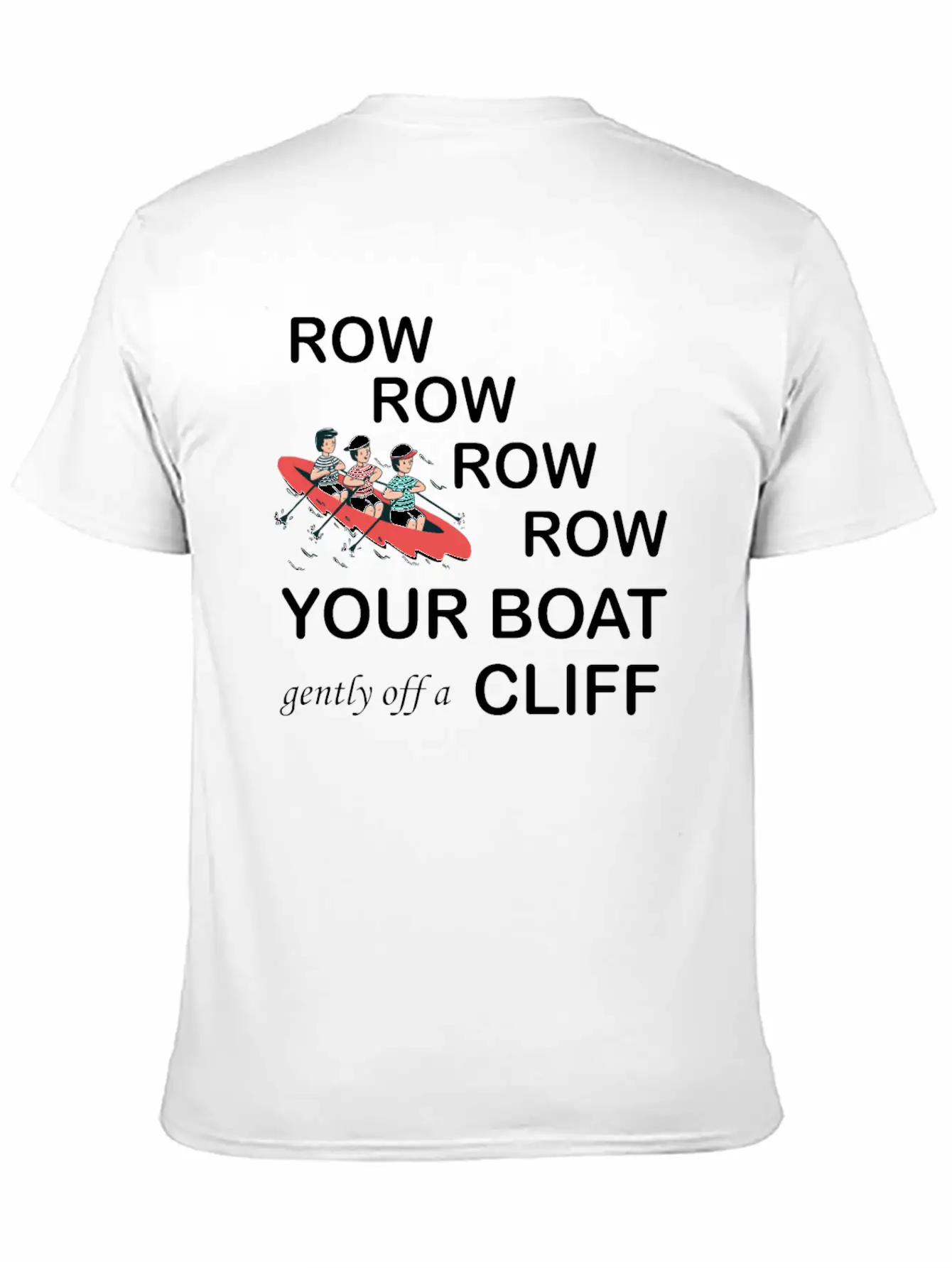Row, Row, Row You're Boat Gently Off A Cliff Gift Unisex Short Sleeve Soft Cotton T-Shirt – Casual Everyday Wear