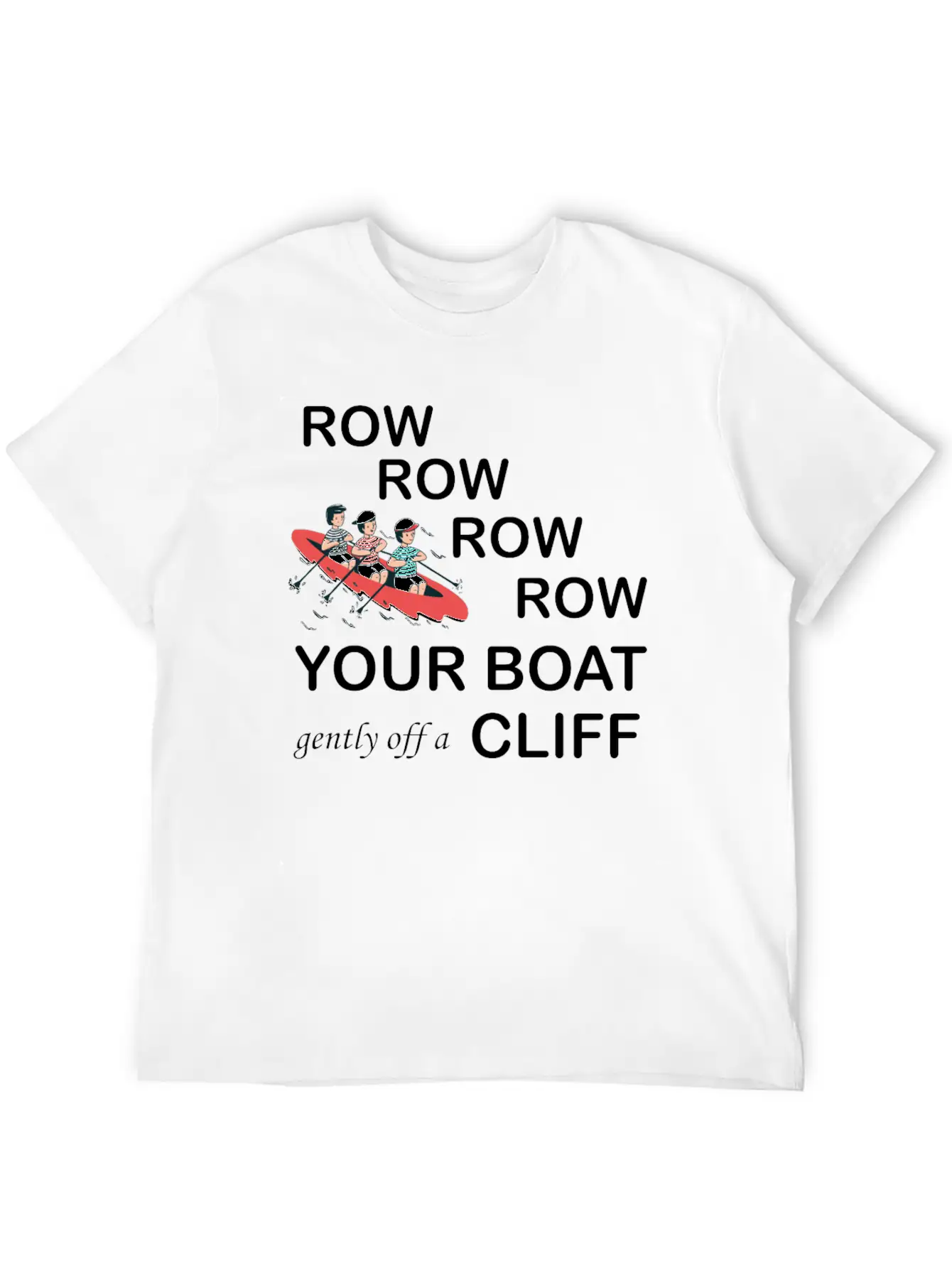 Row, Row, Row You're Boat Gently Off A Cliff Gift Unisex Short Sleeve Soft Cotton T-Shirt – Casual Everyday Wear