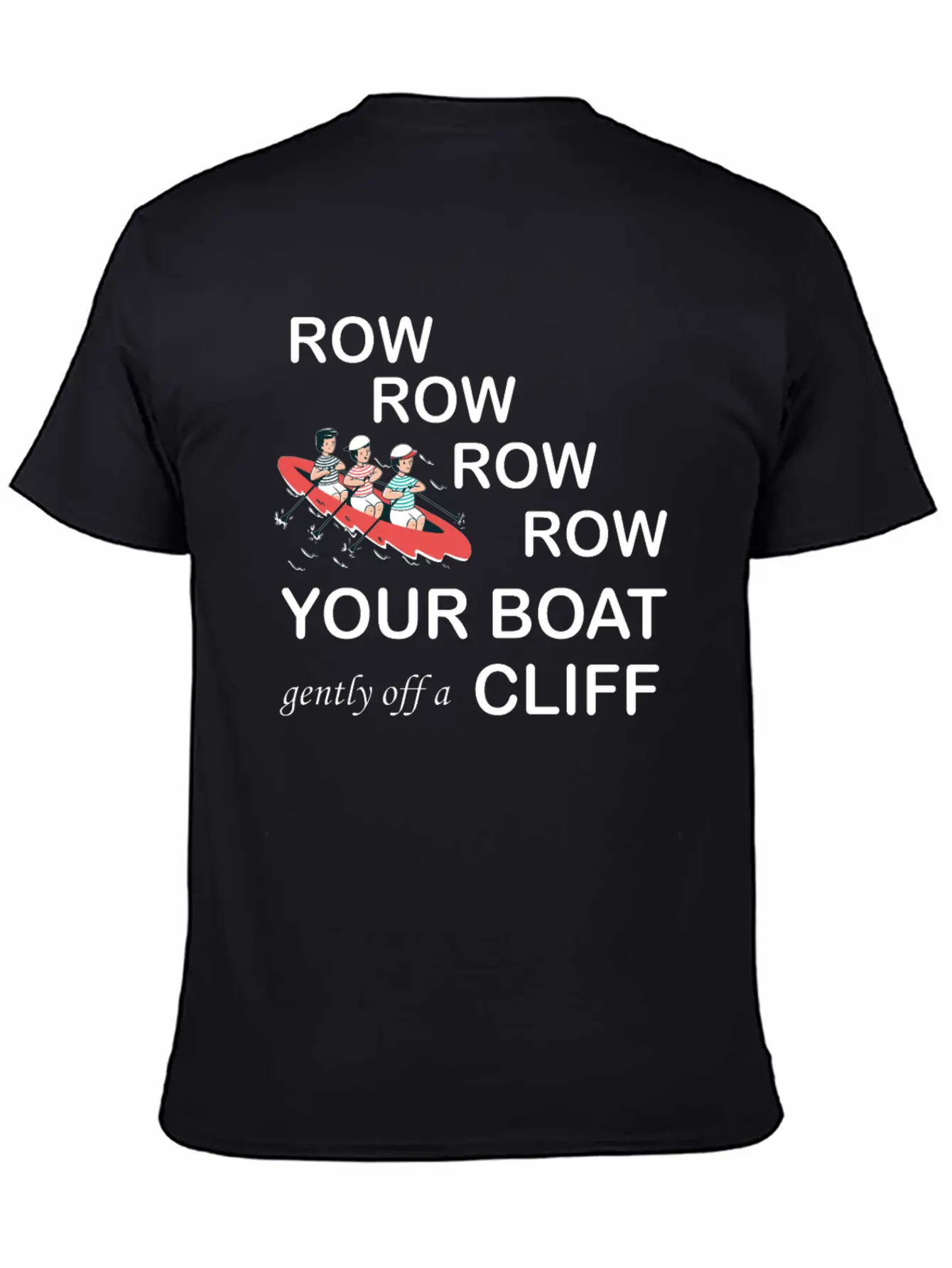 Row, Row, Row You're Boat Gently Off A Cliff Gift Unisex Short Sleeve Soft Cotton T-Shirt – Casual Everyday Wear