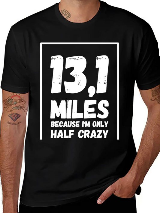 Running - 13.1 Miles Because I'm Only Half Crazy Basic Graphic T-Shirt – Daily Comfort In Soft Cotton