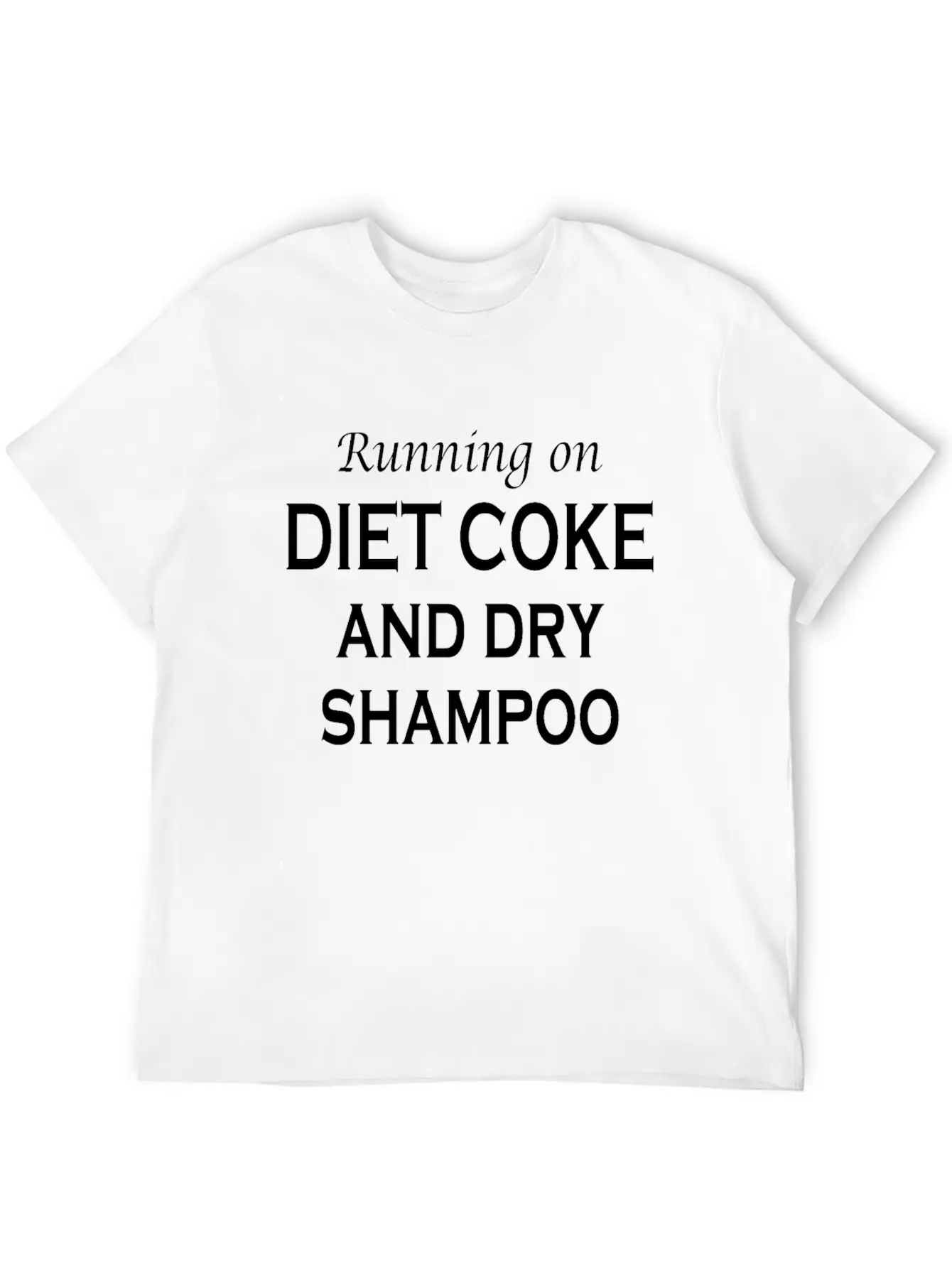 Running On Diet Coke And Dry Shampoo Timeless Short Sleeve Tee – Comfy And Minimalist Design