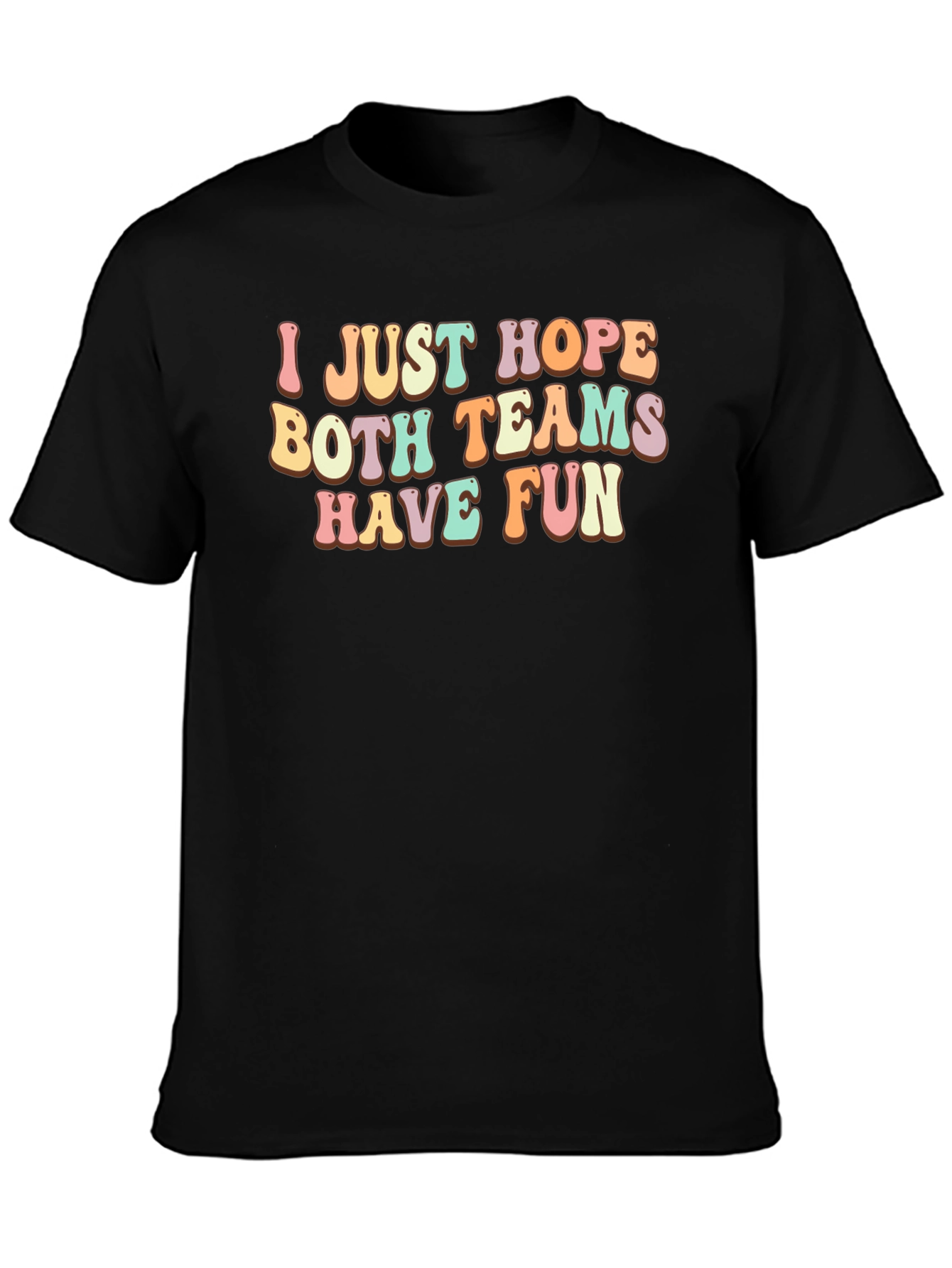 I Just Hope Both Teams Have Fun T-Shirt
