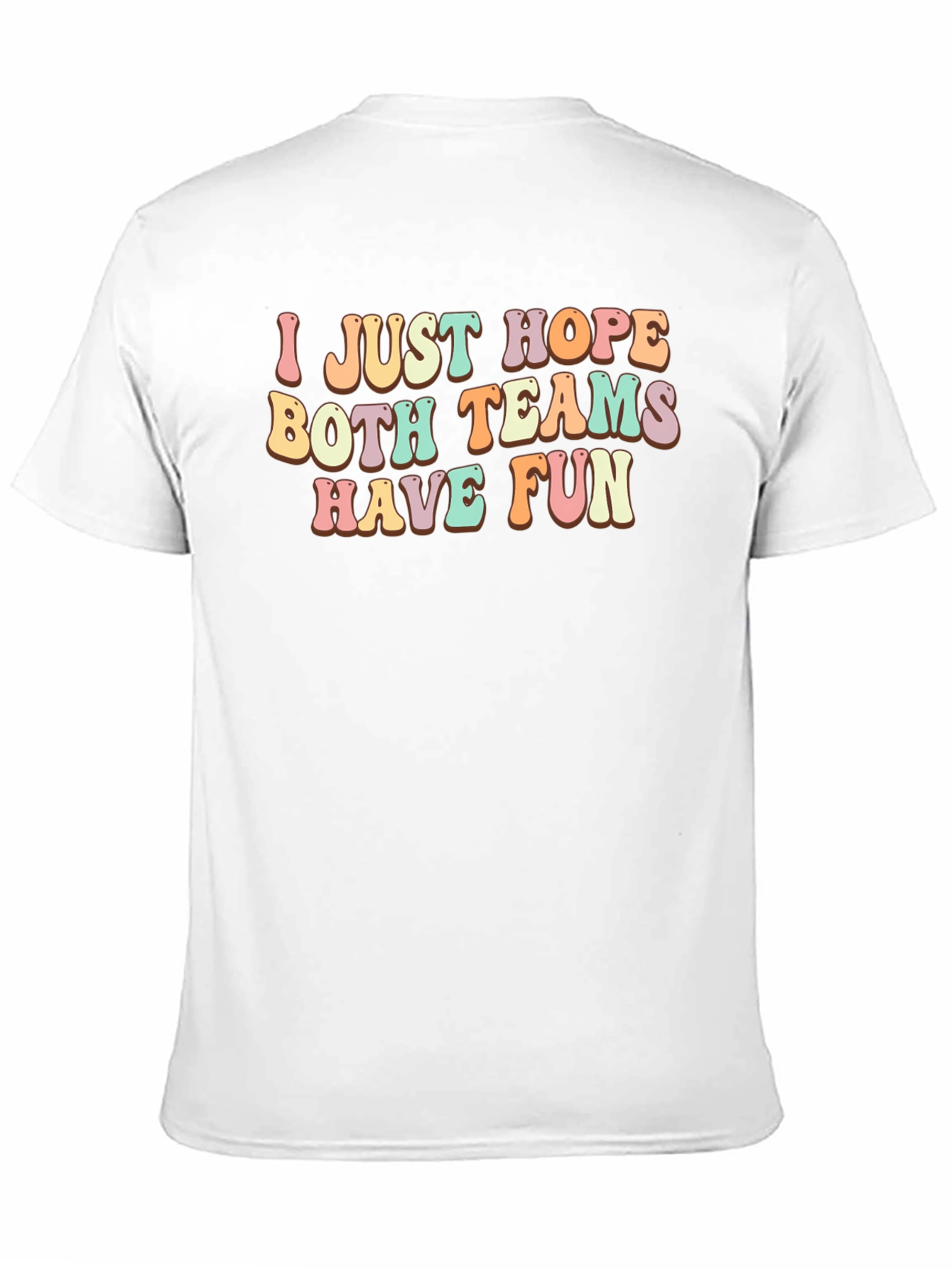I Just Hope Both Teams Have Fun T-Shirt