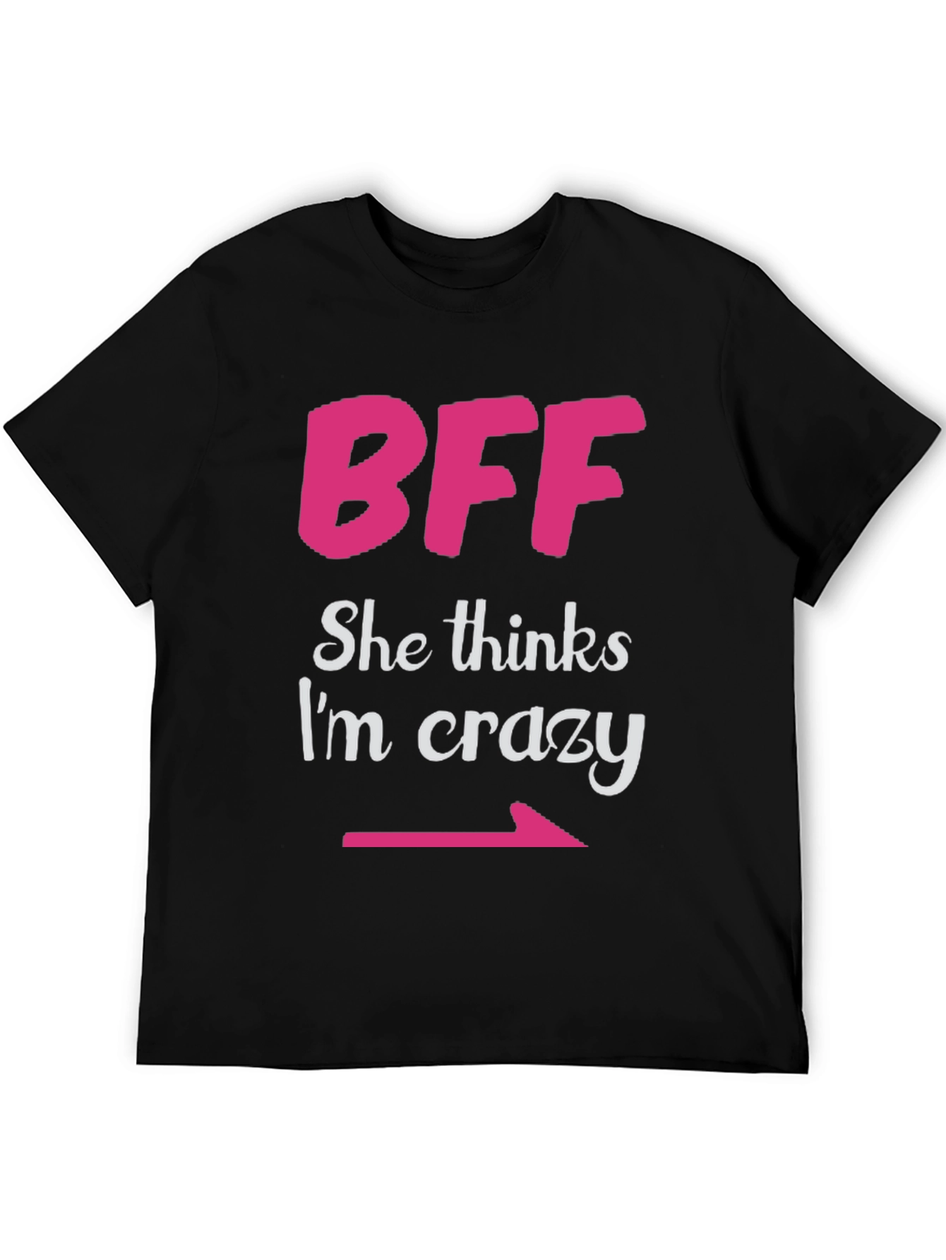 BFF She Thinks Im Crazy Matching T-Shirt