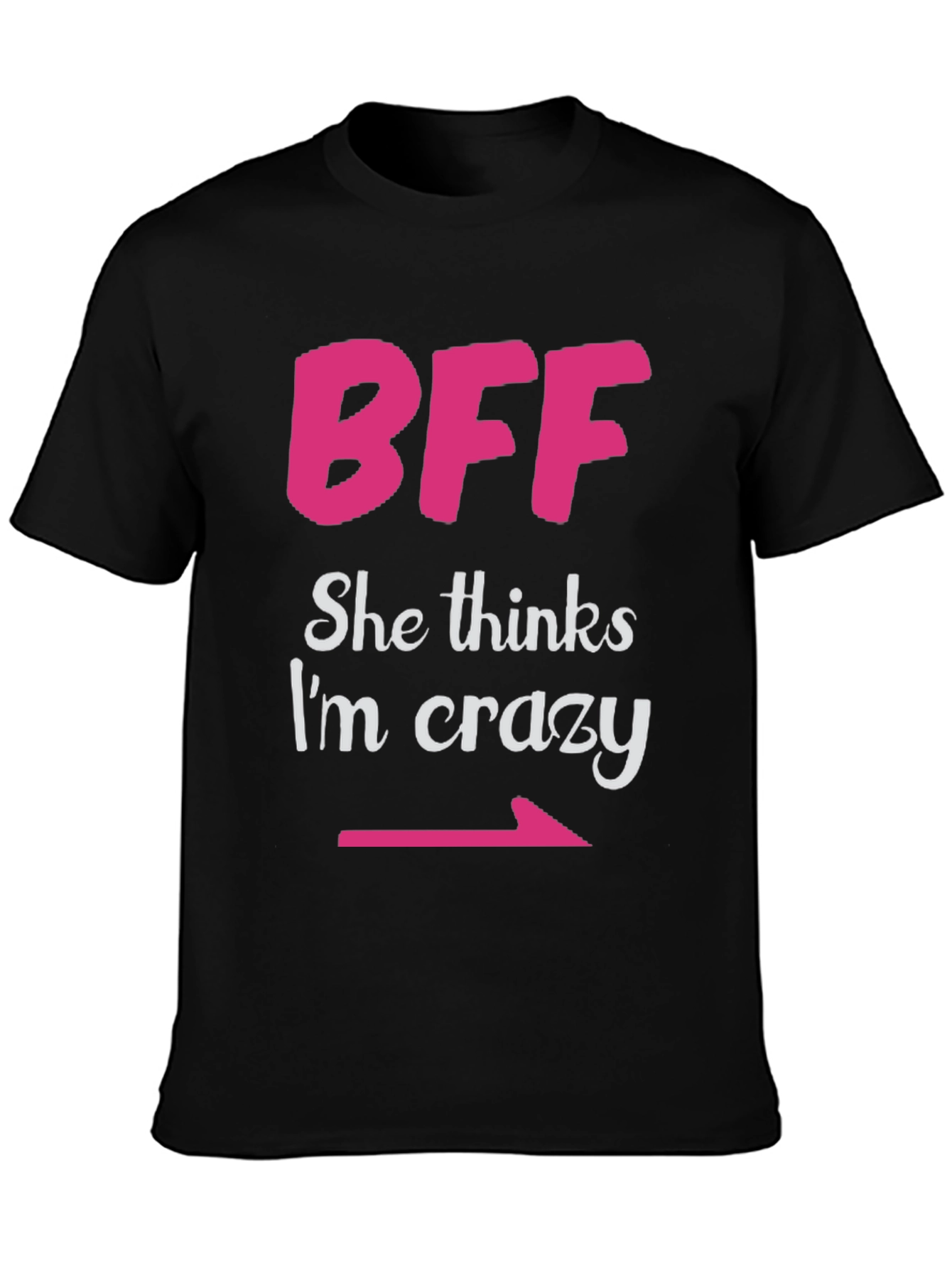 BFF She Thinks Im Crazy Matching T-Shirt