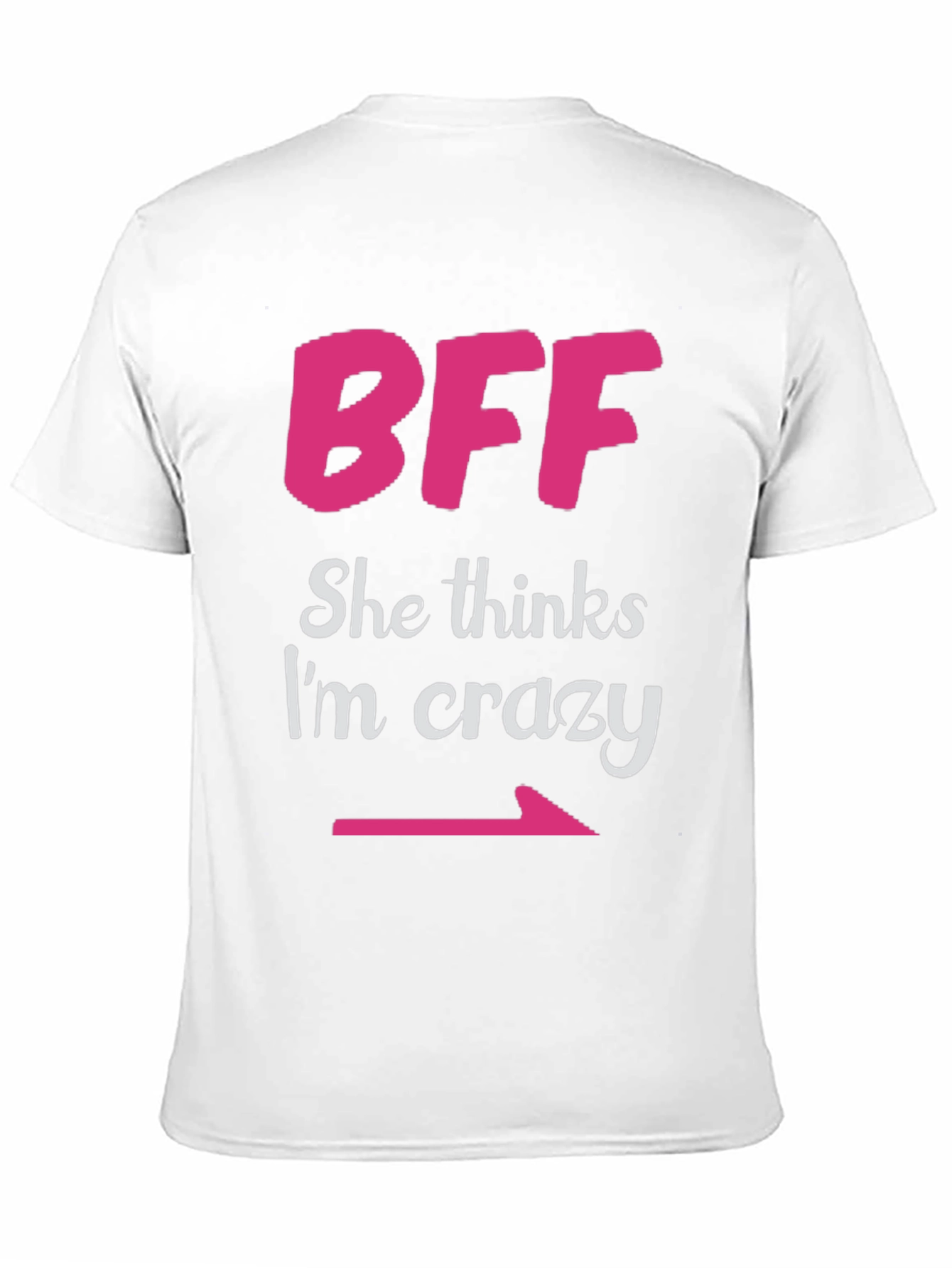 BFF She Thinks Im Crazy Matching T-Shirt
