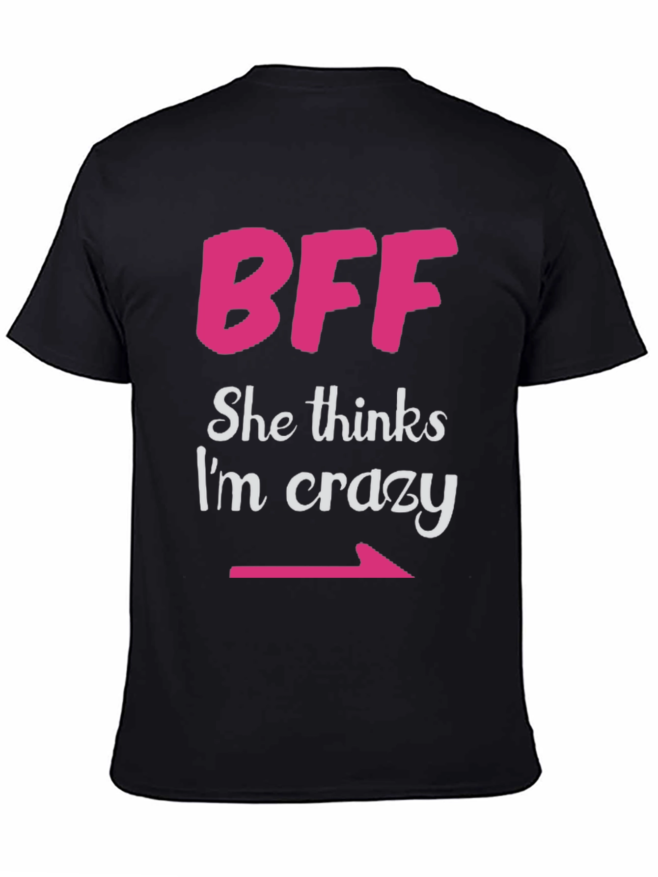 BFF She Thinks Im Crazy Matching T-Shirt