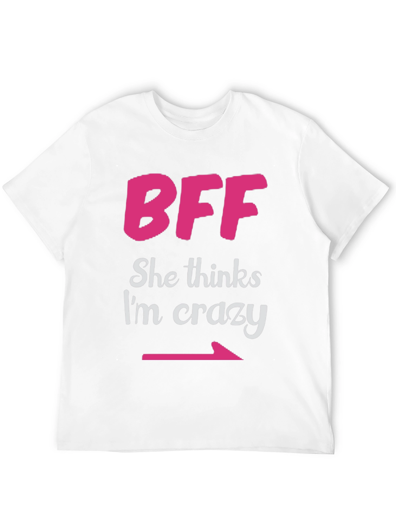 BFF She Thinks Im Crazy Matching T-Shirt