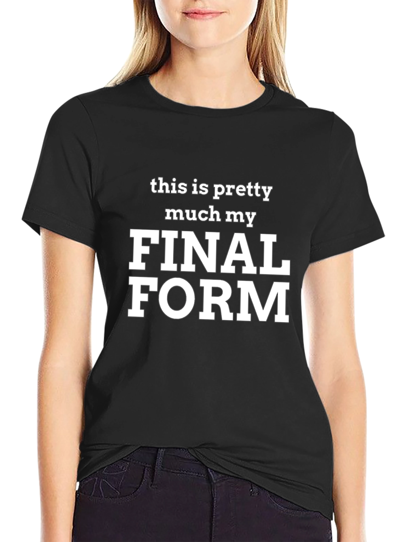 Final Form T-Shirt - Funny Slogan Tee