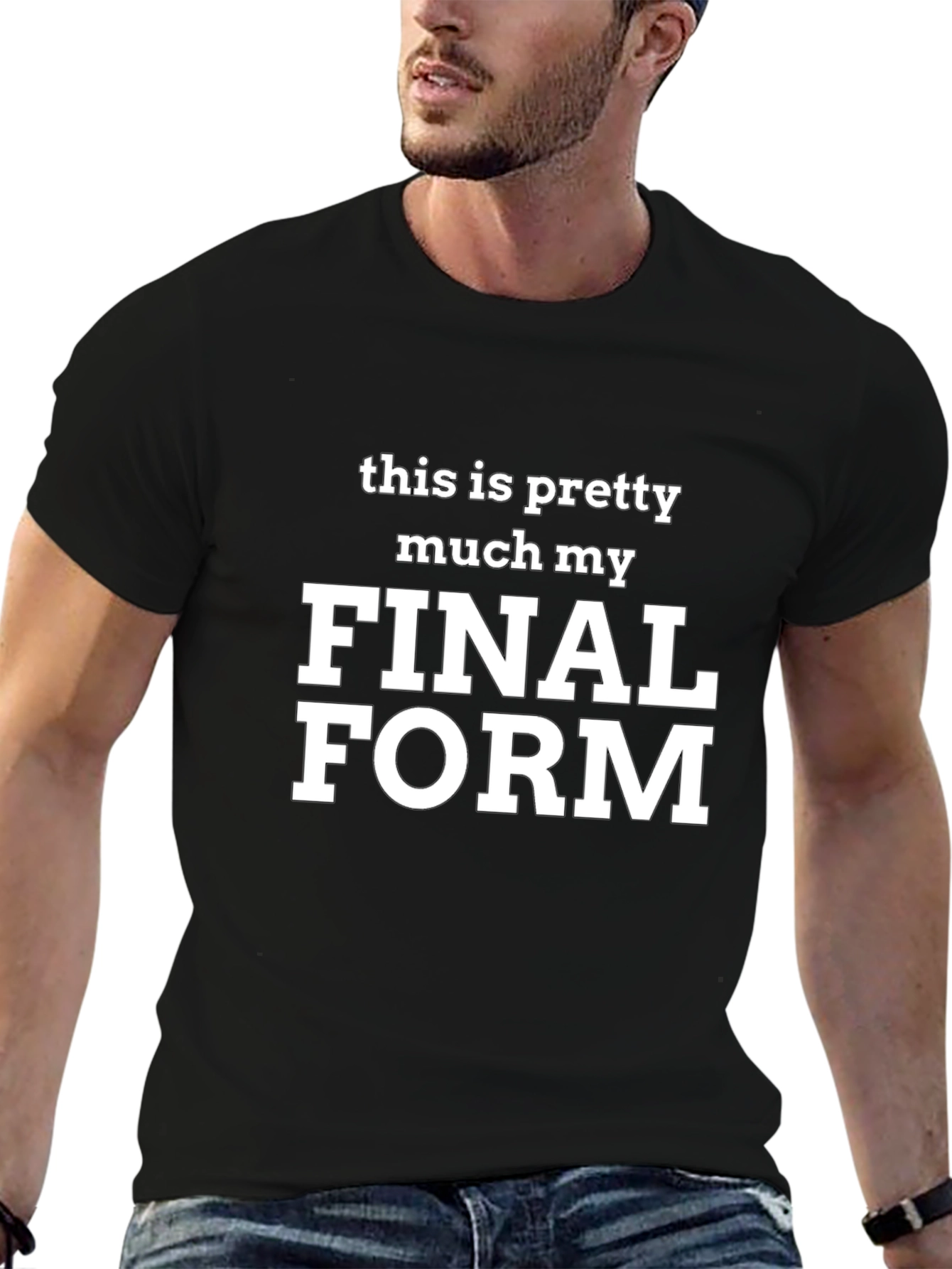 Final Form T-Shirt - Funny Slogan Tee