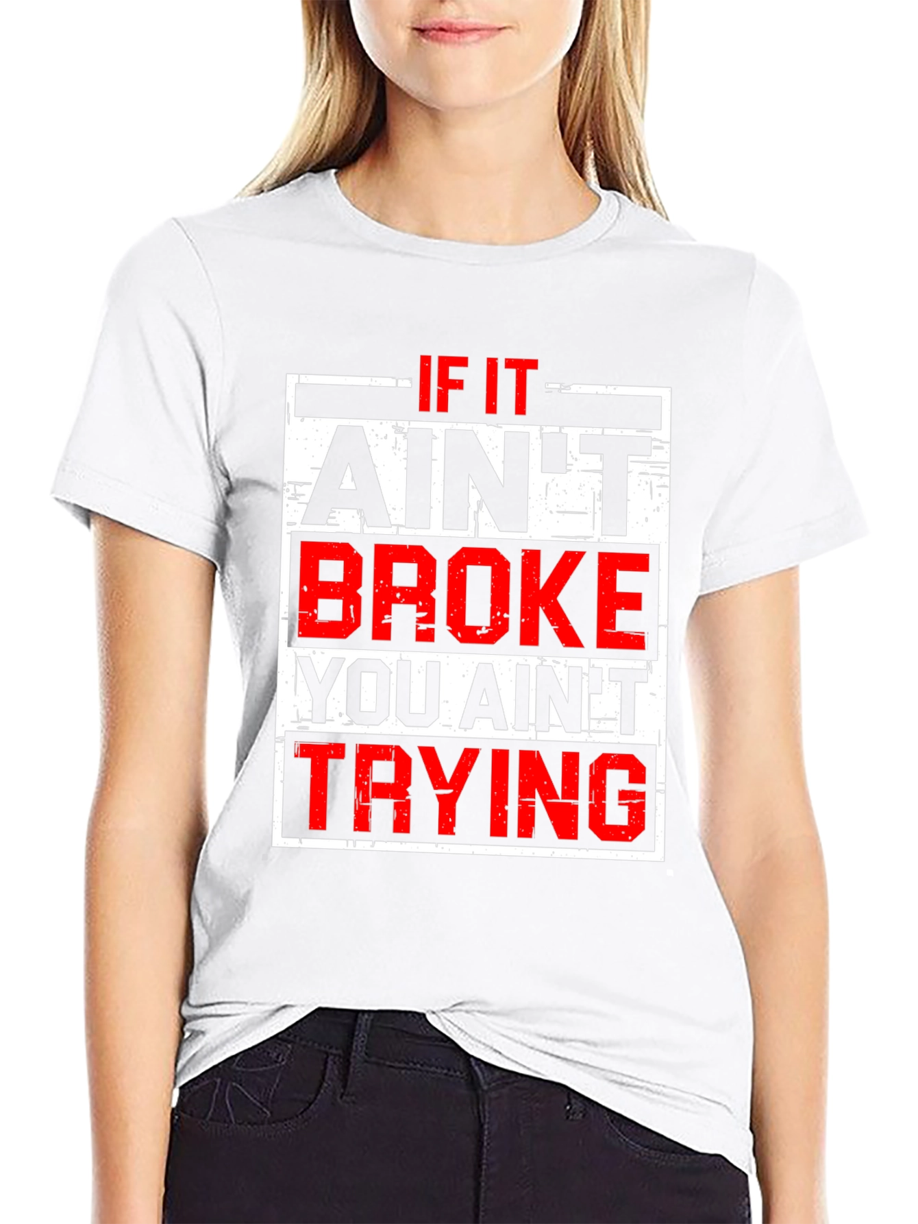 If It Aint Broke T-Shirt - Funny Slogan Tee
