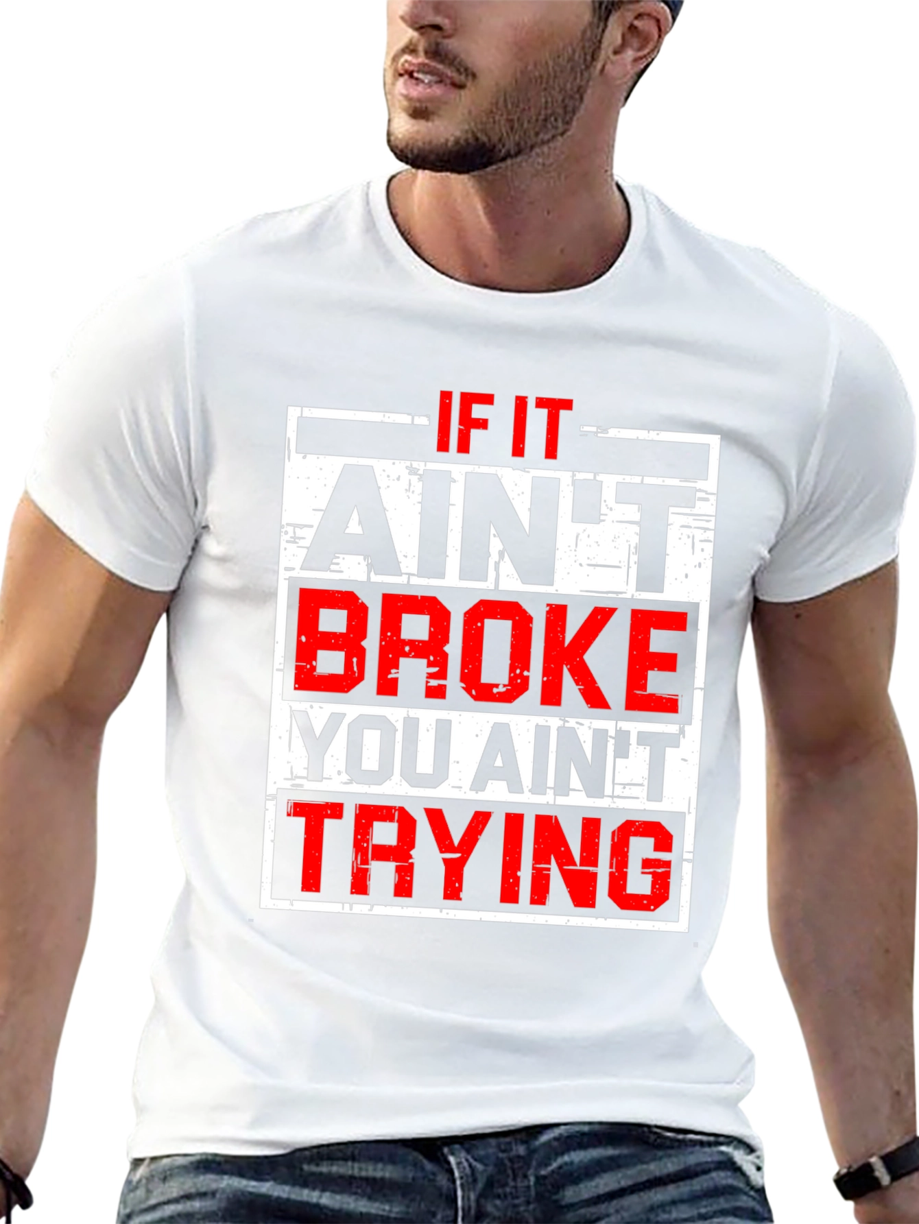 If It Aint Broke T-Shirt - Funny Slogan Tee