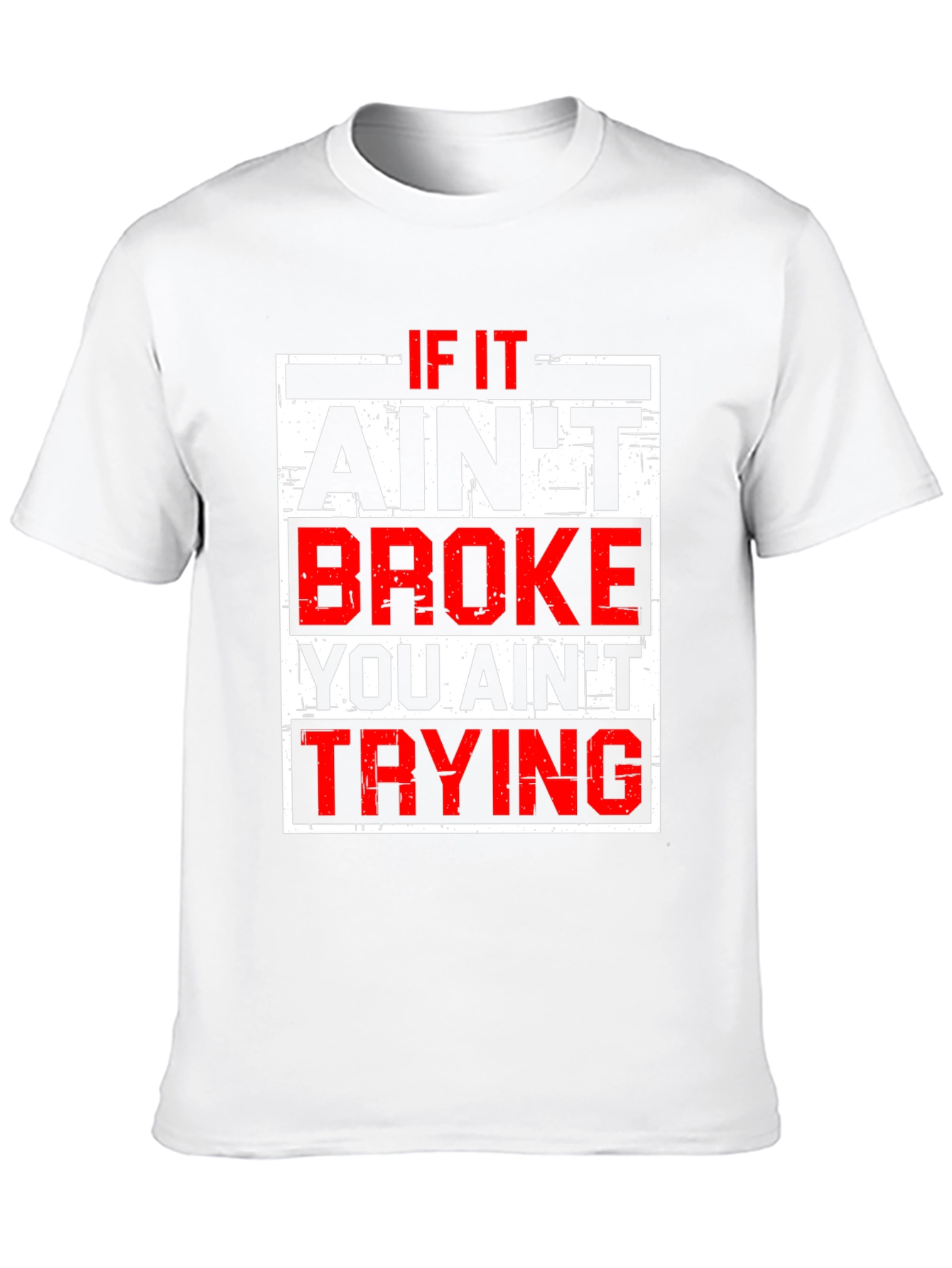 If It Aint Broke T-Shirt - Funny Slogan Tee