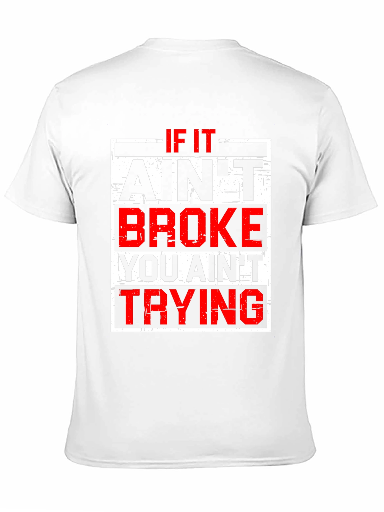 If It Aint Broke T-Shirt - Funny Slogan Tee