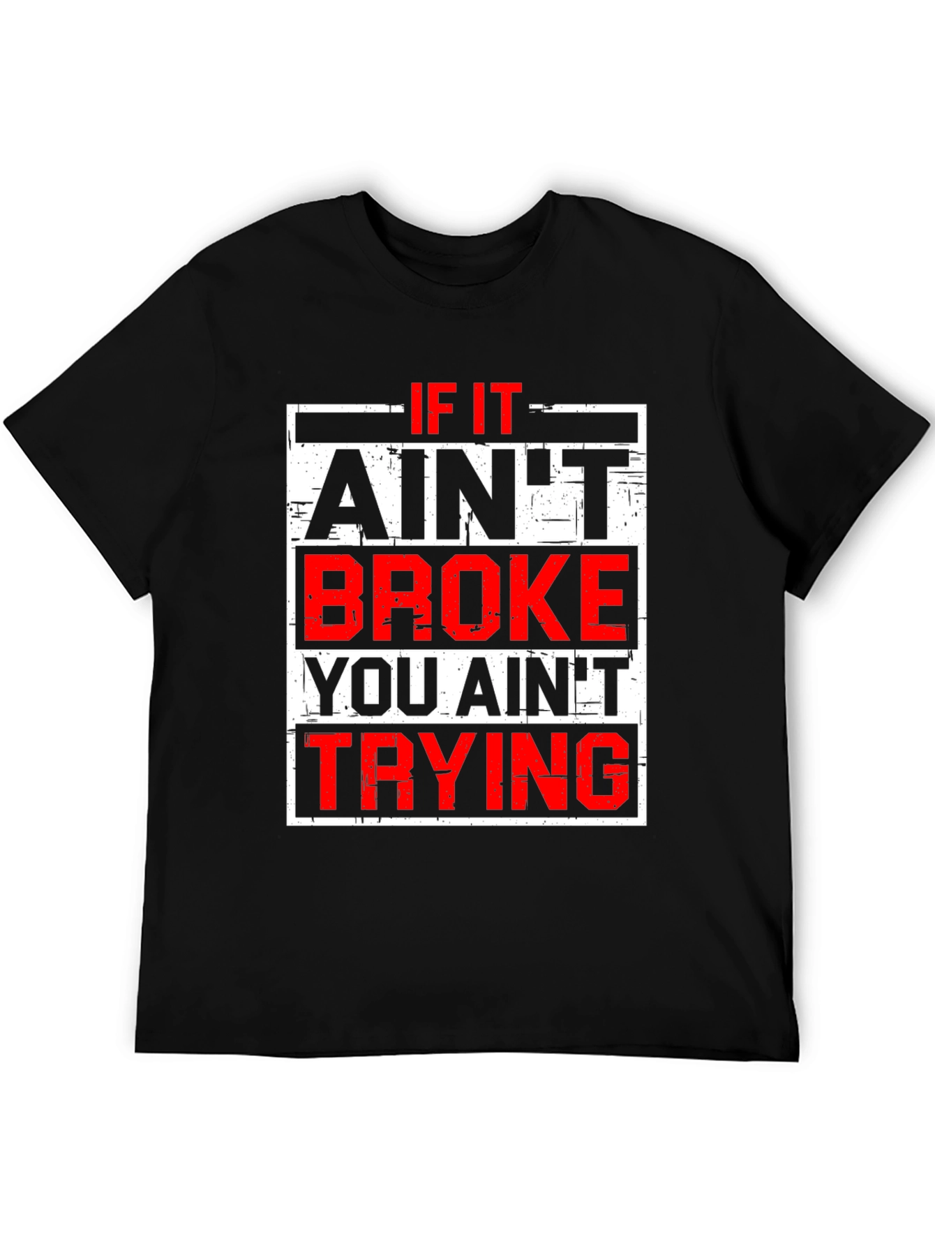 If It Aint Broke T-Shirt - Funny Slogan Tee