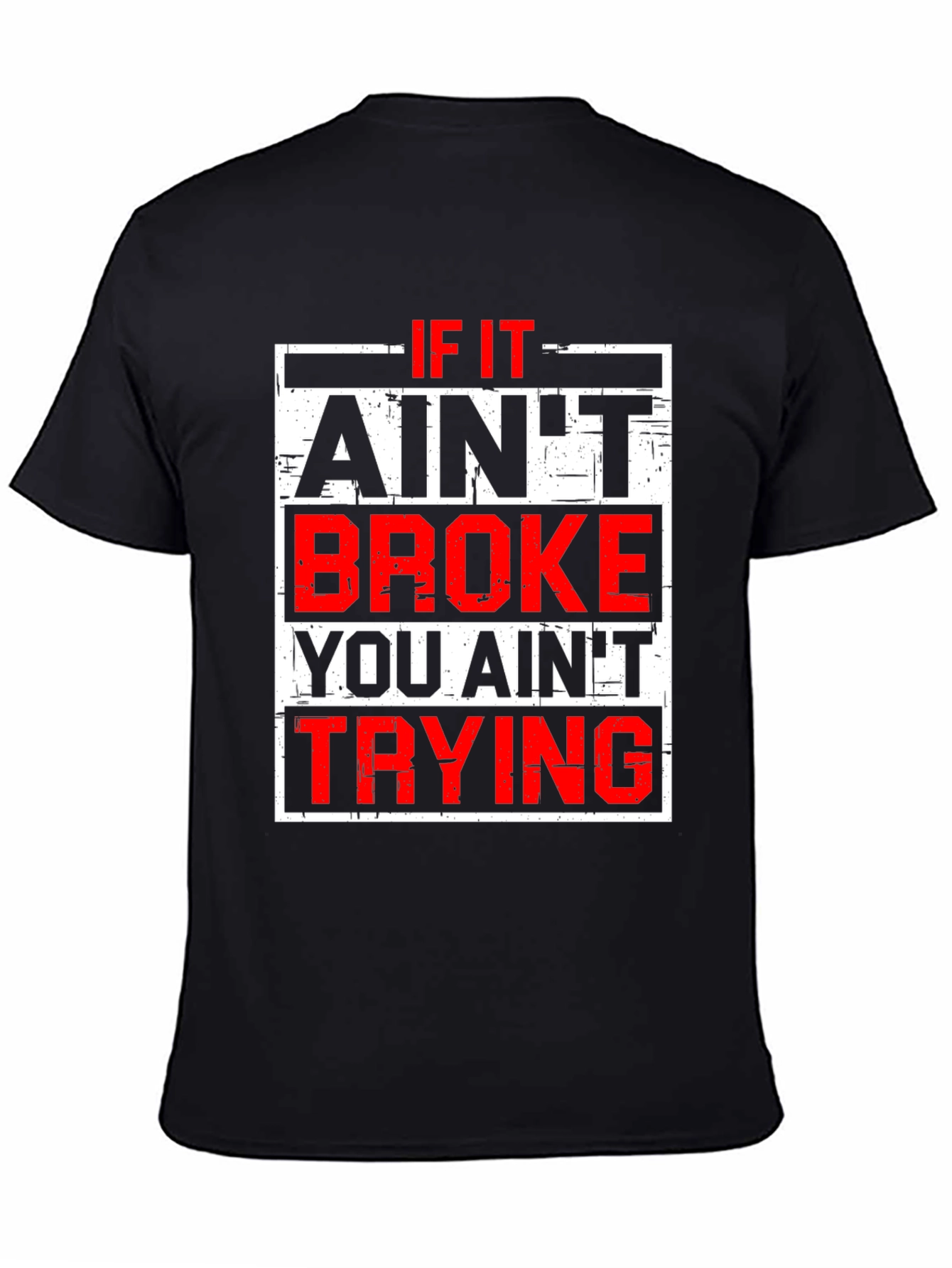 If It Aint Broke T-Shirt - Funny Slogan Tee