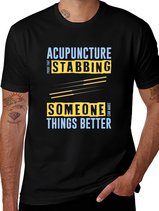 Acupuncture Stabbing Makes Things Better T-Shirt