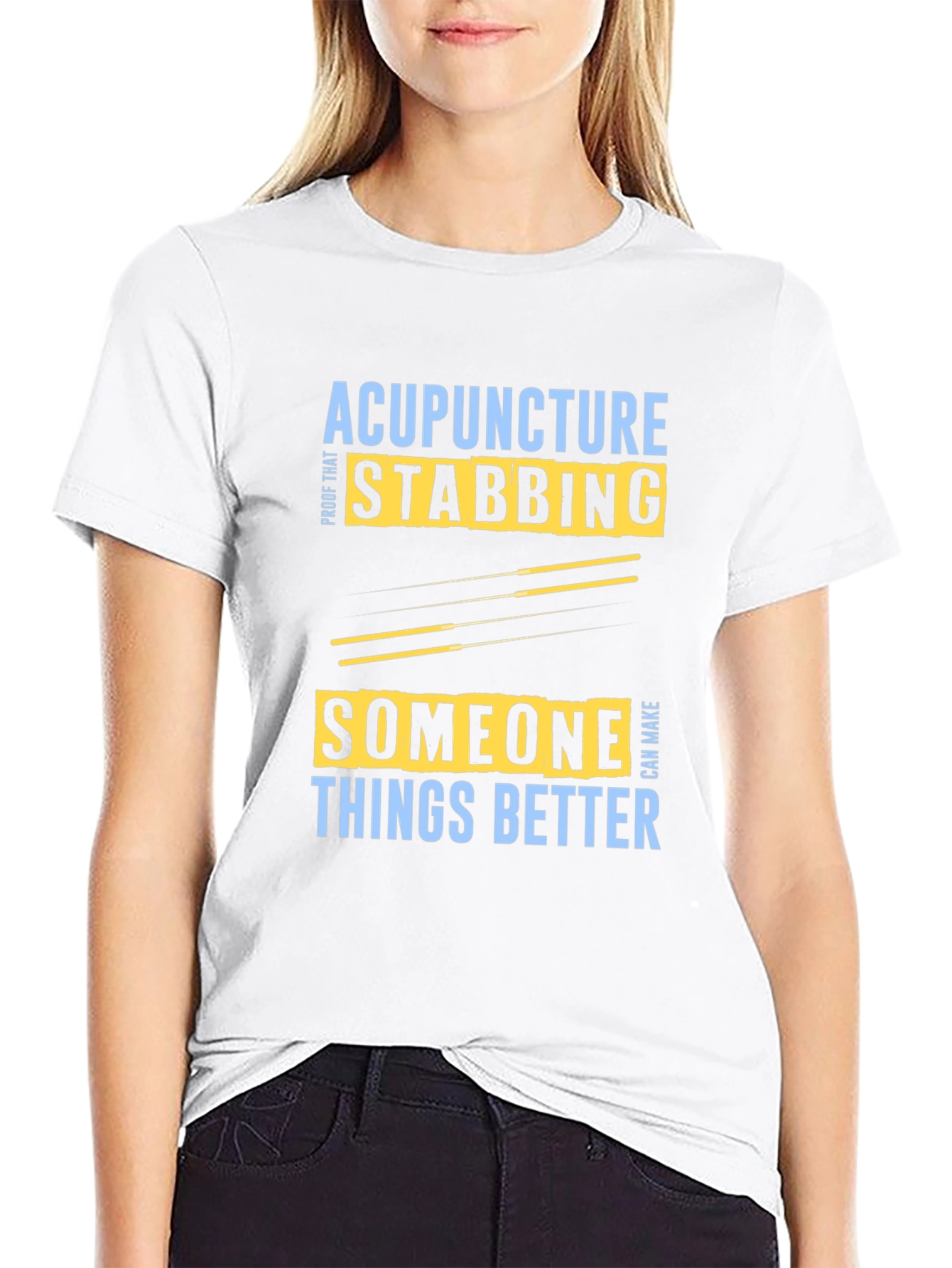 Acupuncture Stabbing Makes Things Better T-Shirt