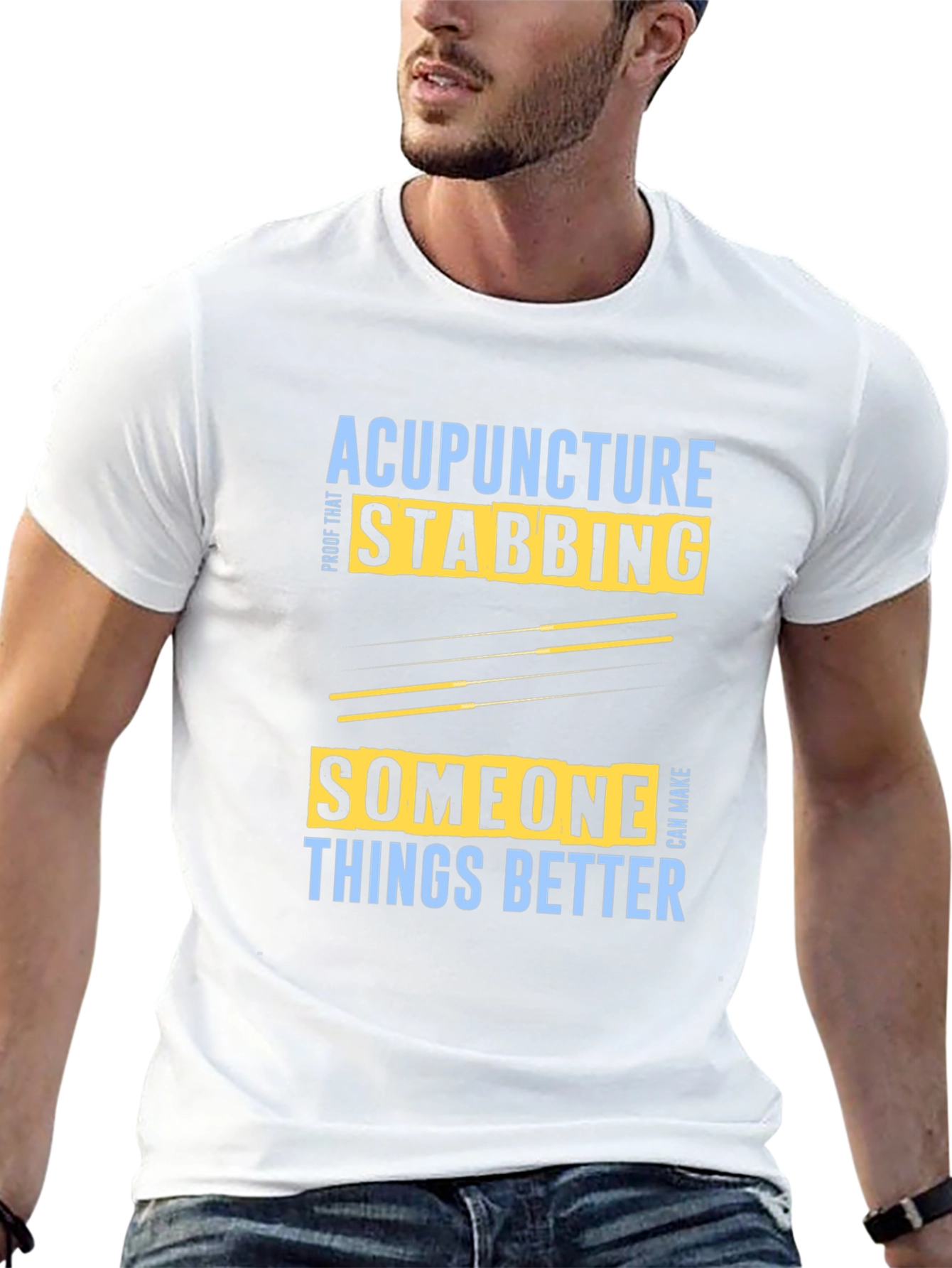 Acupuncture Stabbing Makes Things Better T-Shirt