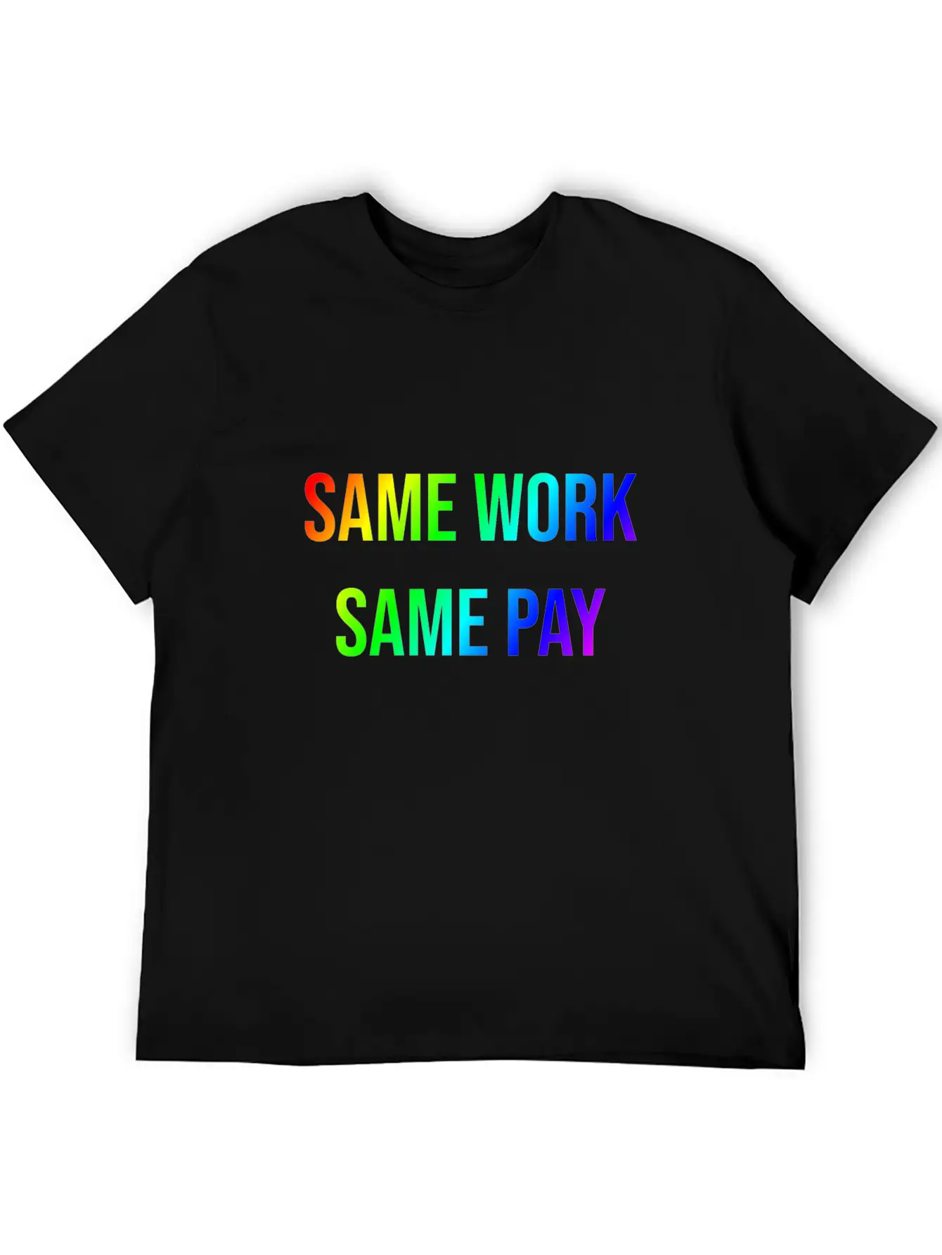 SAME WORK - SAME PAY Stylish Everyday T-Shirt – Unisex Basic Cotton Tee