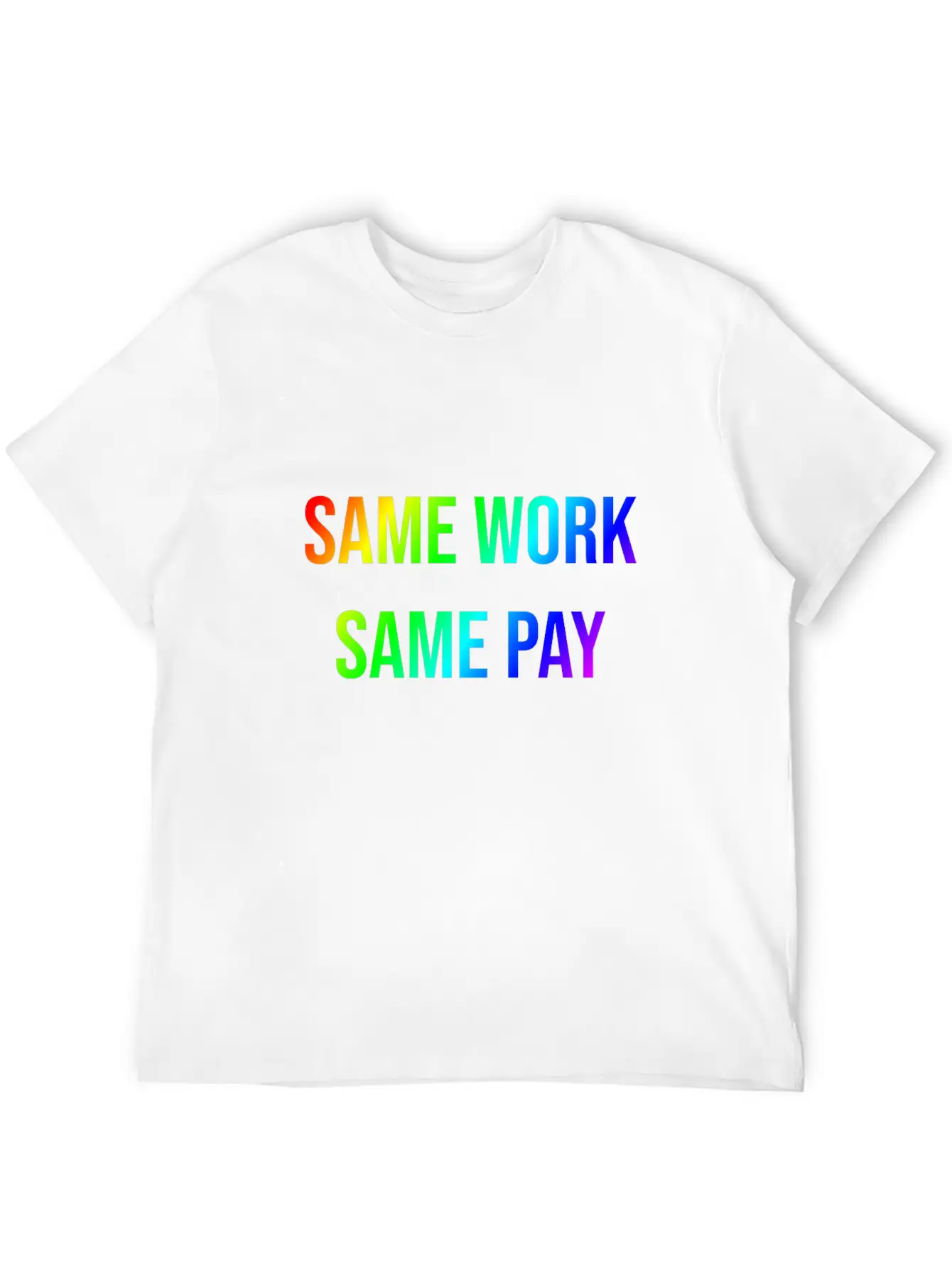 SAME WORK - SAME PAY Stylish Everyday T-Shirt – Unisex Basic Cotton Tee